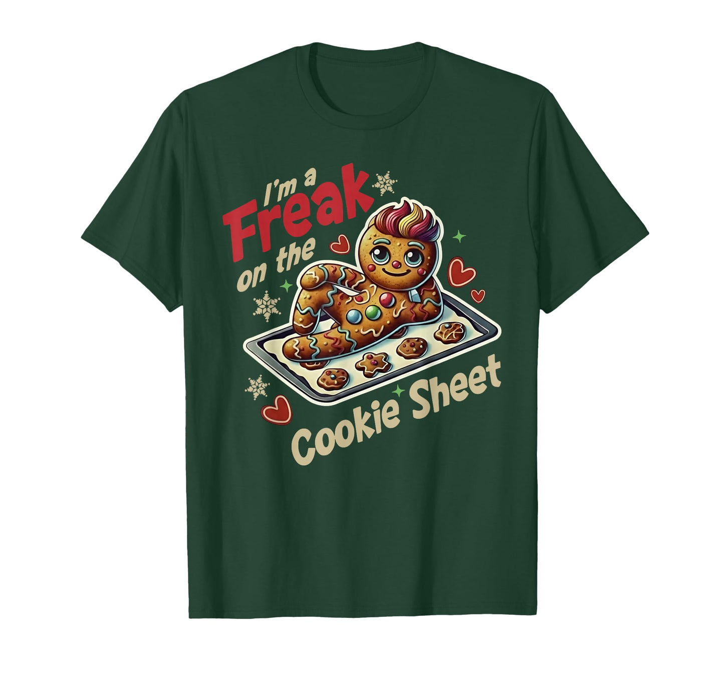 I'm A Freak On The Cookie Sheet T-Shirt
