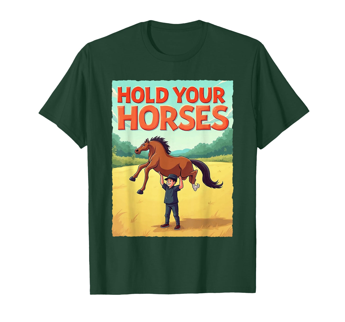 Men Dad Sarcastic Humor Funny Meme Gifts Hold Your Horses T-Shirt