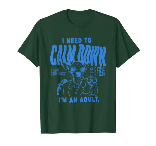 I Need to Calm Down I'm an Adult T-Shirt