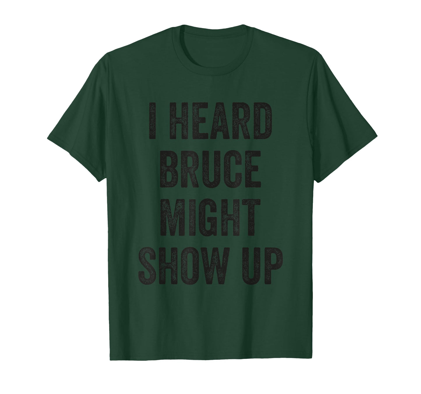 Statement Merch Men Women I Heard Bruce Might Show Up T-Shirt