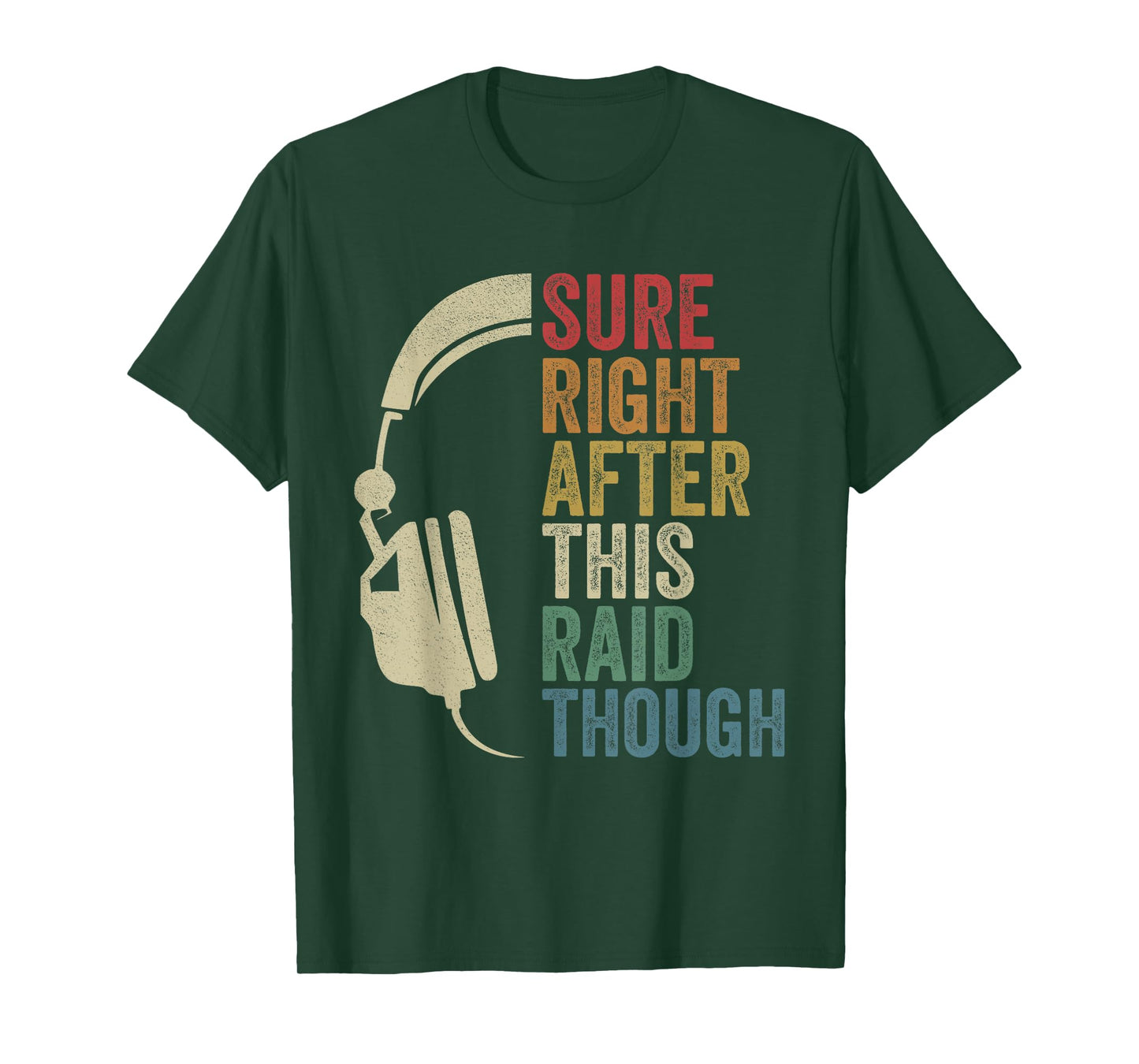 Sure Right After This Raid Though Raiding Guild MMORPG Gamer T-Shirt