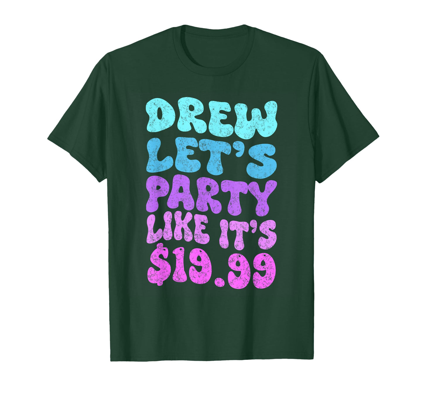 Drew let's party like it's $19.99 T-Shirt
