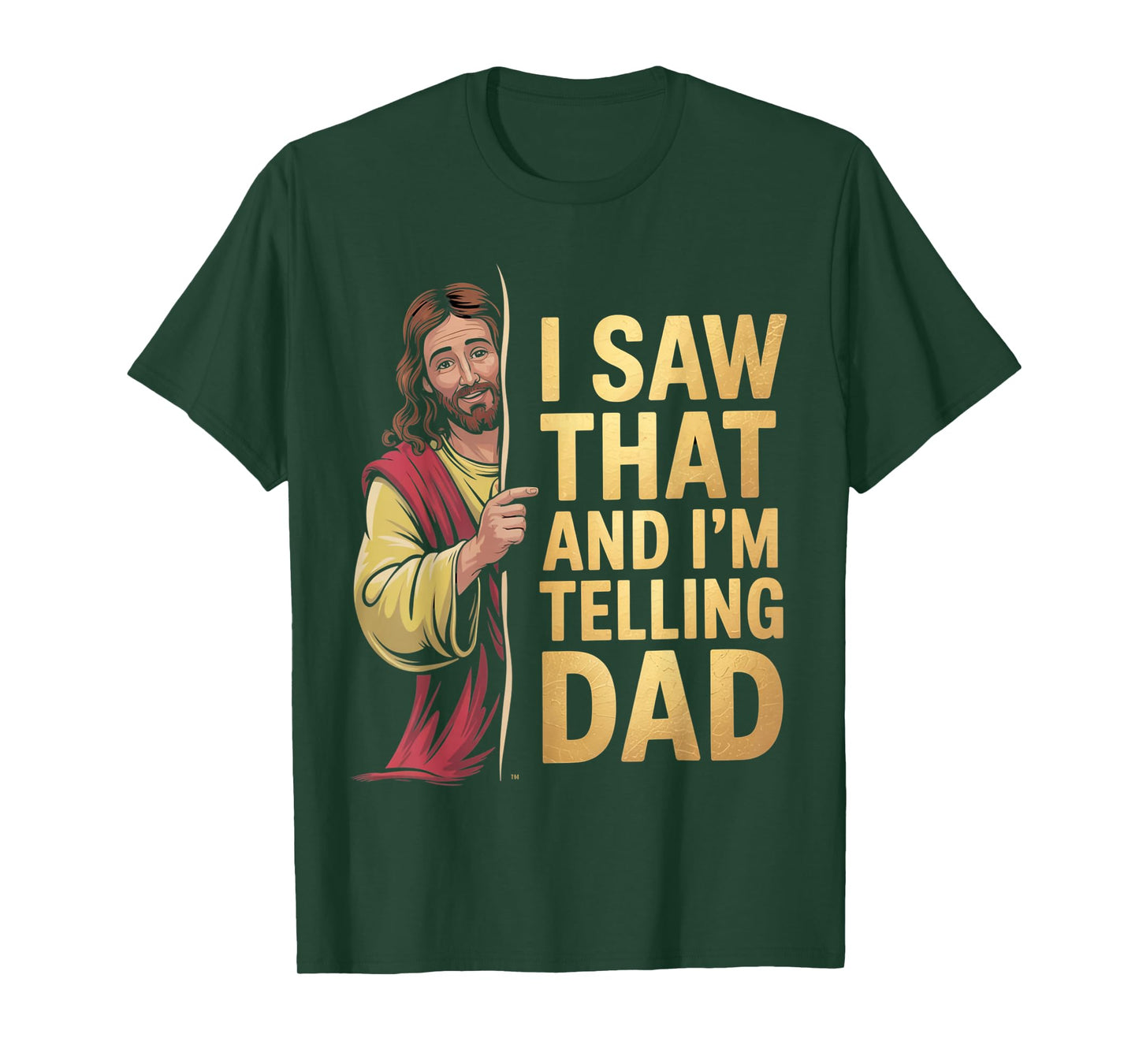 Funny Jesus I Saw That I'm Telling Dad Funny Religious T-Shirt