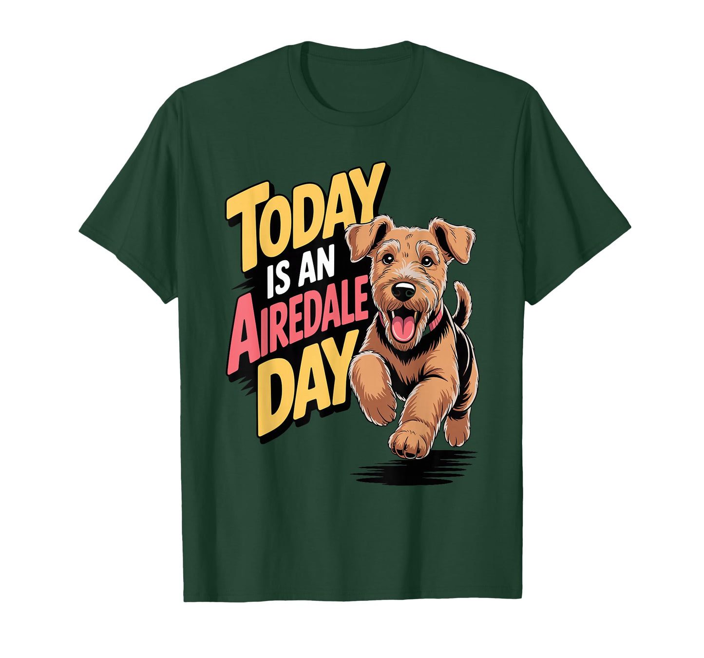 Today is an Airedale Day Cartoon Pet Pup Dog Breed Airedale T-Shirt