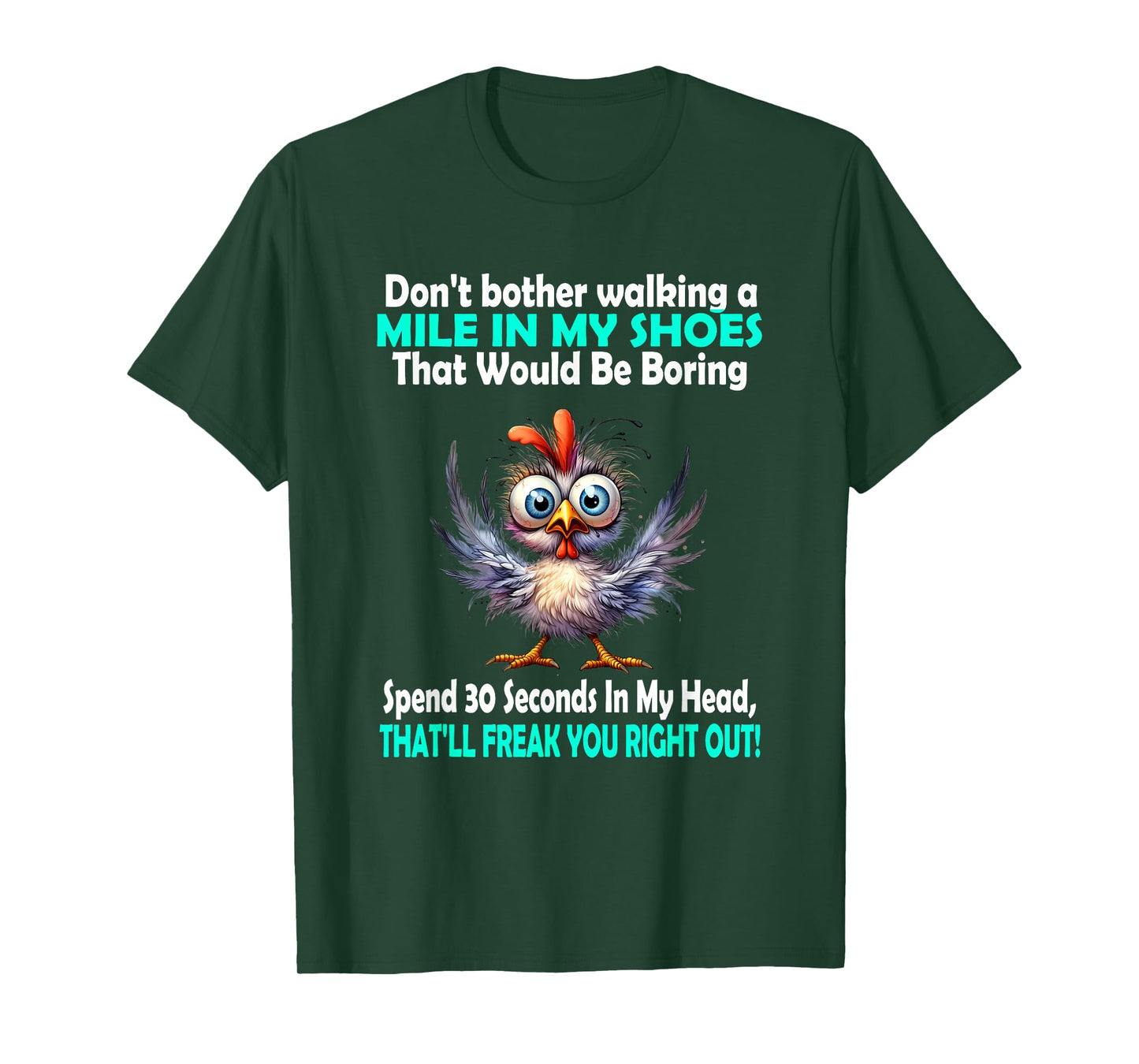 Don't Bother Walking A Mile in My Shoes That Would Be Boring T-Shirt