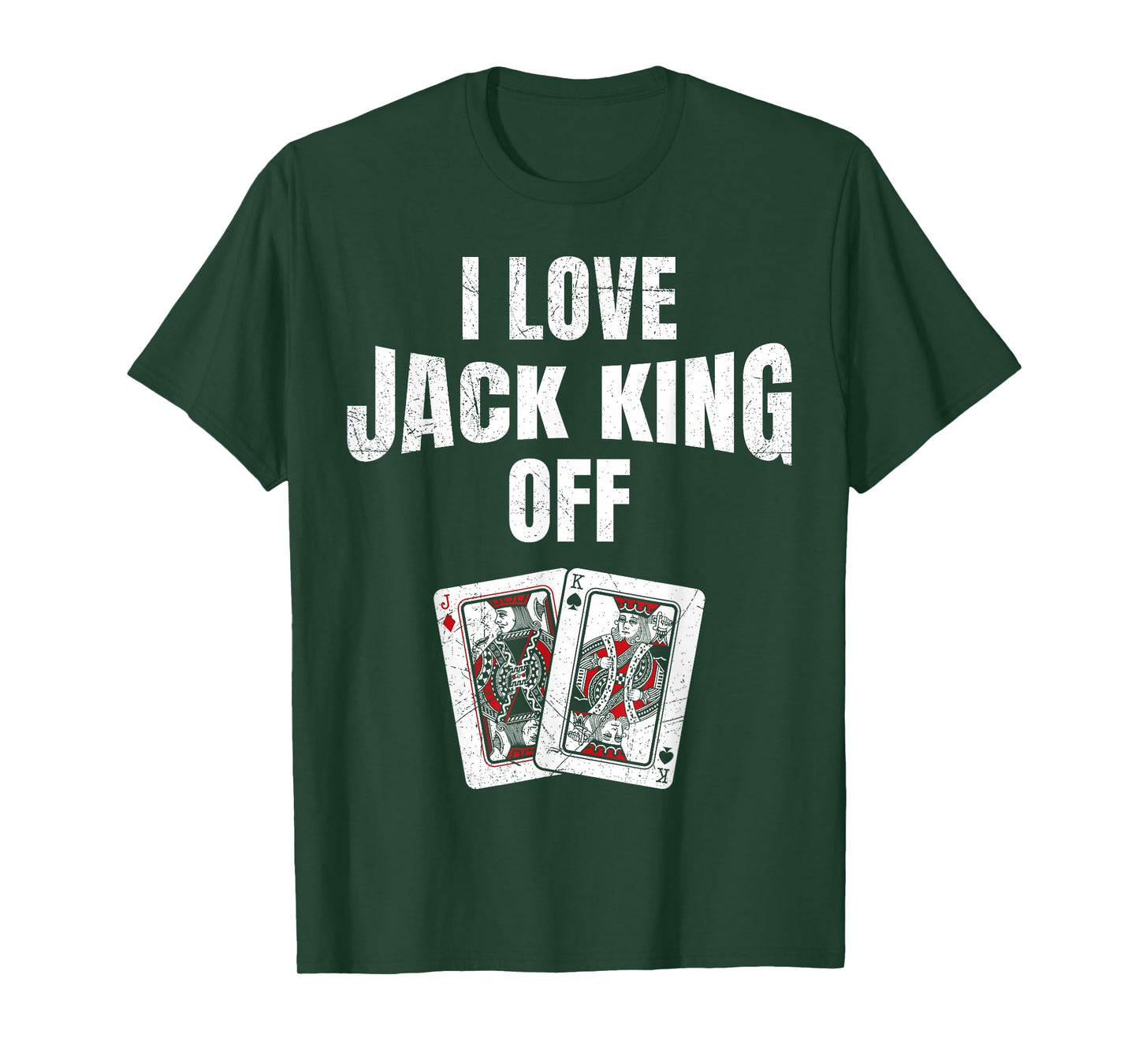 Poker Tournament I LOVE JACK KING OFF Funny Poker Player T-Shirt
