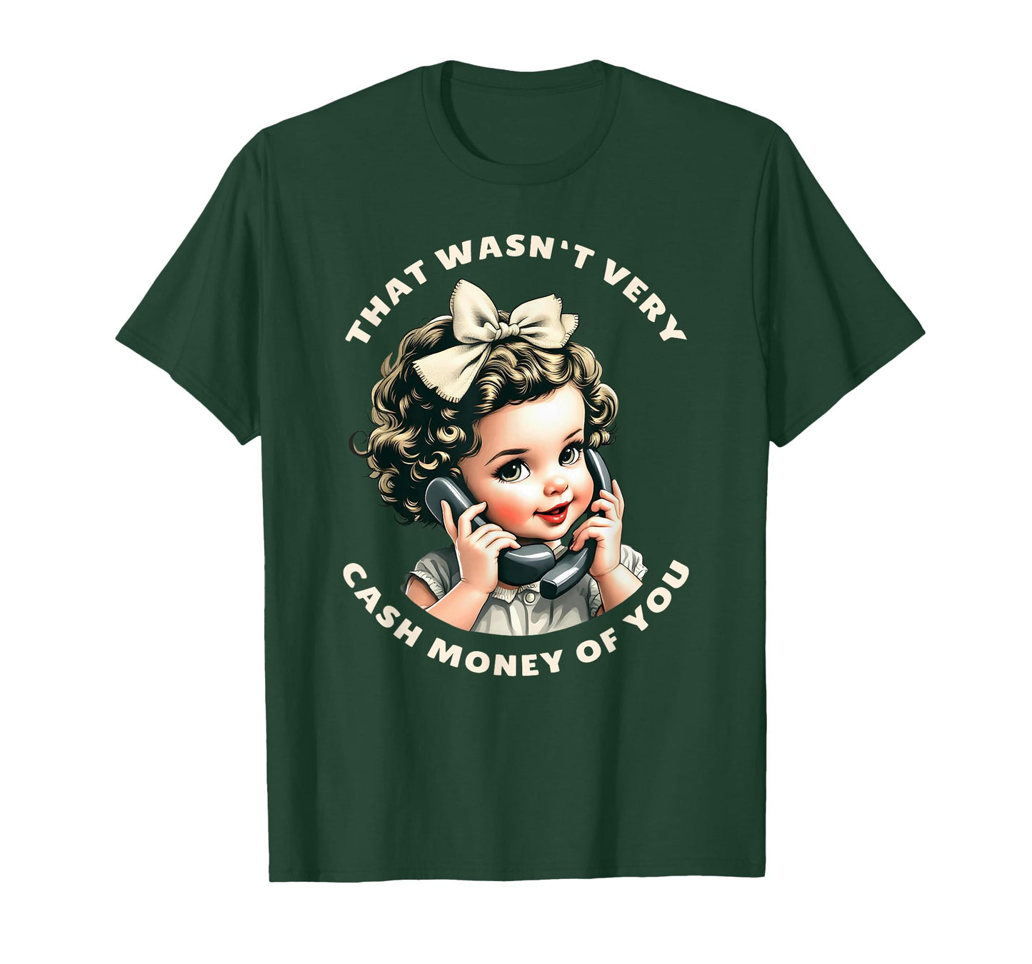 That Wasn't Very Cash Money Of You Tee Funny Retro Vintage T-Shirt