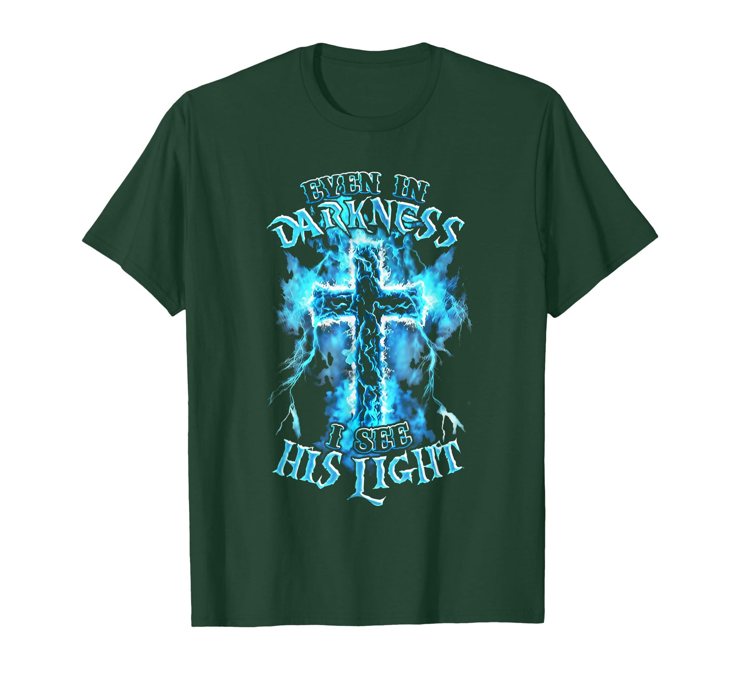 Even in Darkness I See His Light Cross Faith Quote Jesus T-Shirt