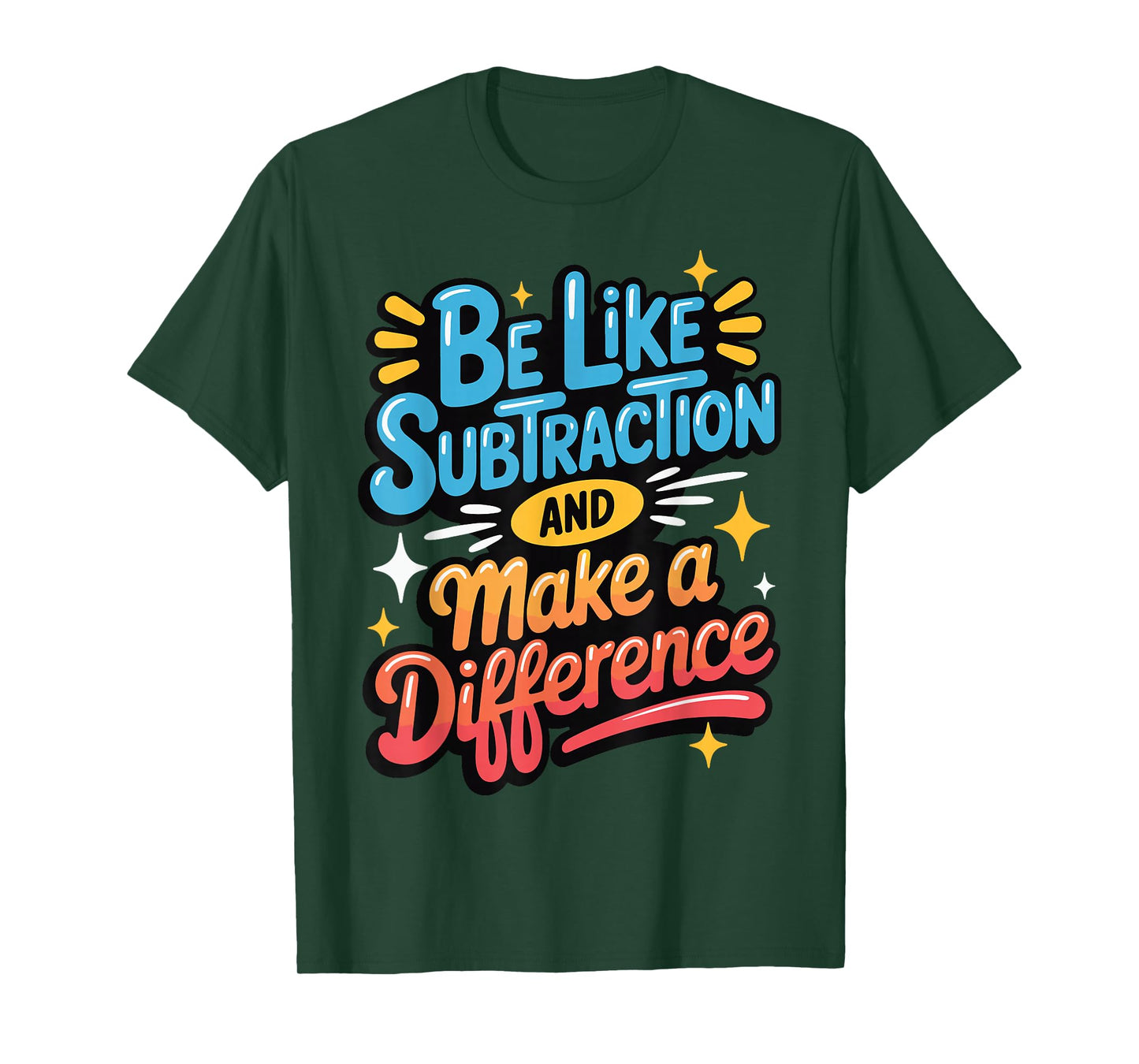 Be Like Subtraction And Make A Difference T-Shirt