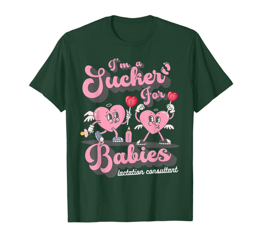 I'm A Sucker for Babies Lactation Consultant Valentines T-Shirt