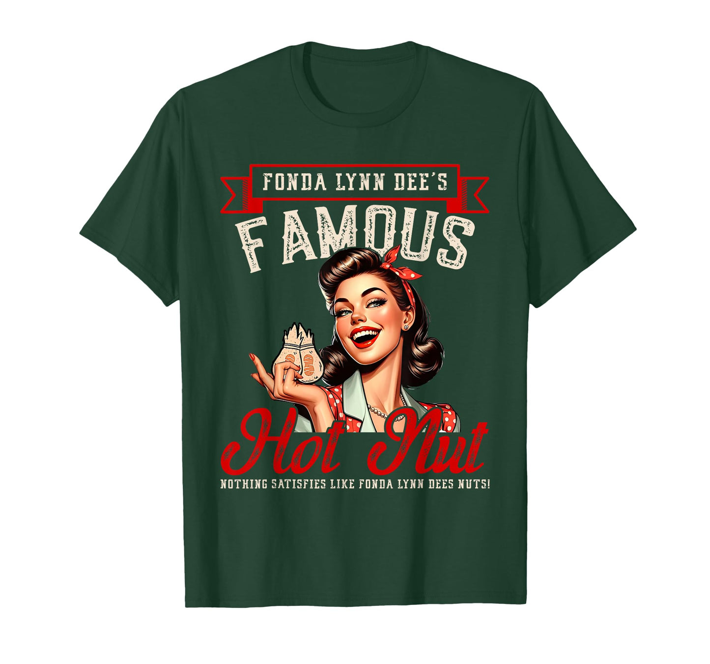 Fonda Lynn Dees Nuts Satisfies - Funny Adult Humor Quotes T-Shirt