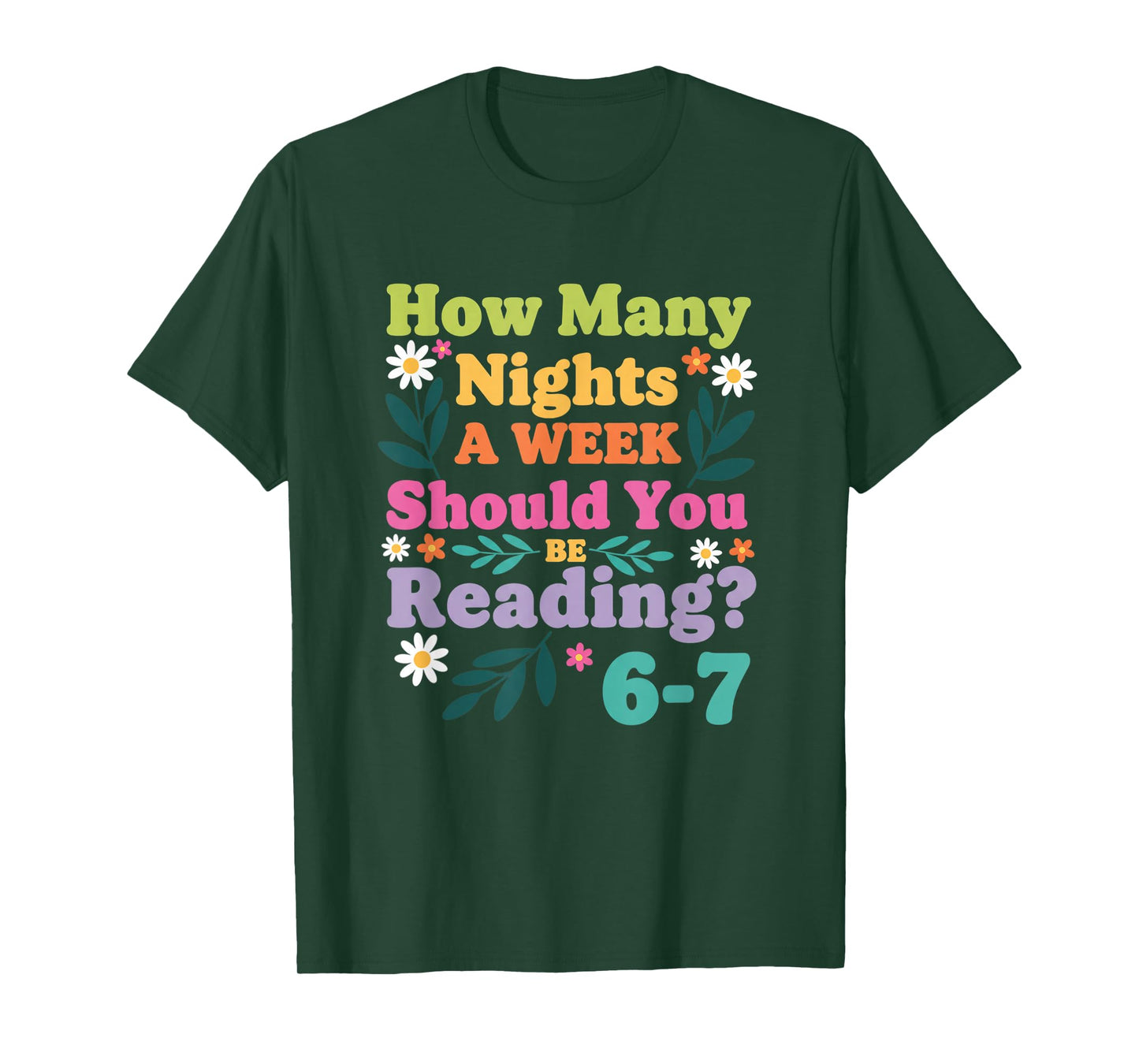 Education: How Many Nights A Week Should You Be Reading? 6-7 T-Shirt