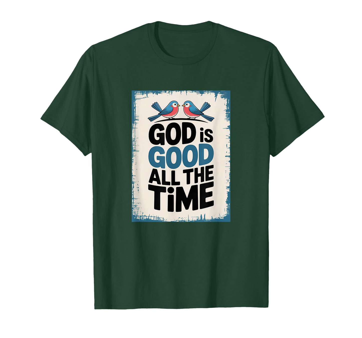 God is Good All The Time, Happy Blue Birds T-Shirt