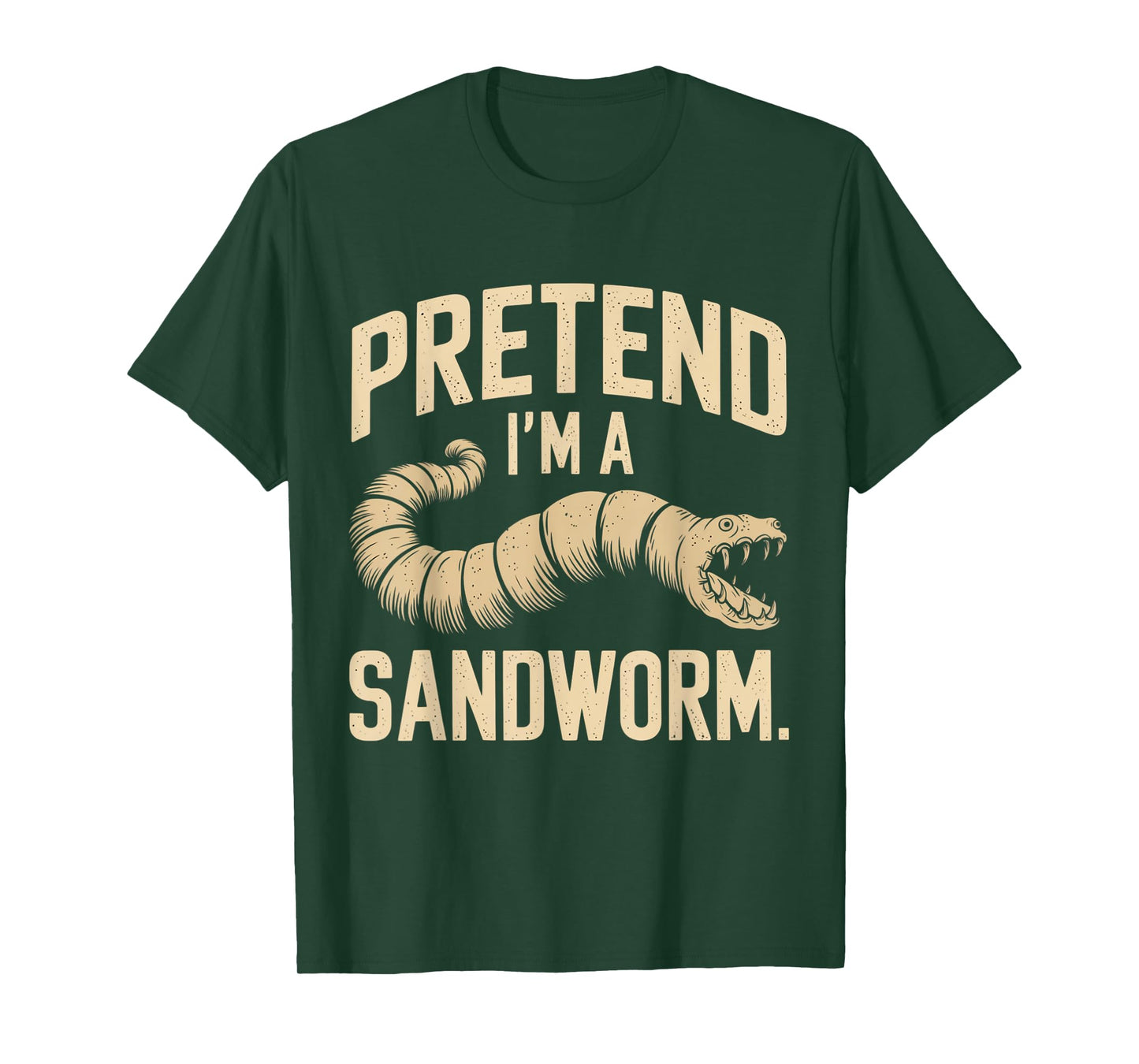 Pretend I'm a Sandworm Funny Halloween Party Costume T-Shirt