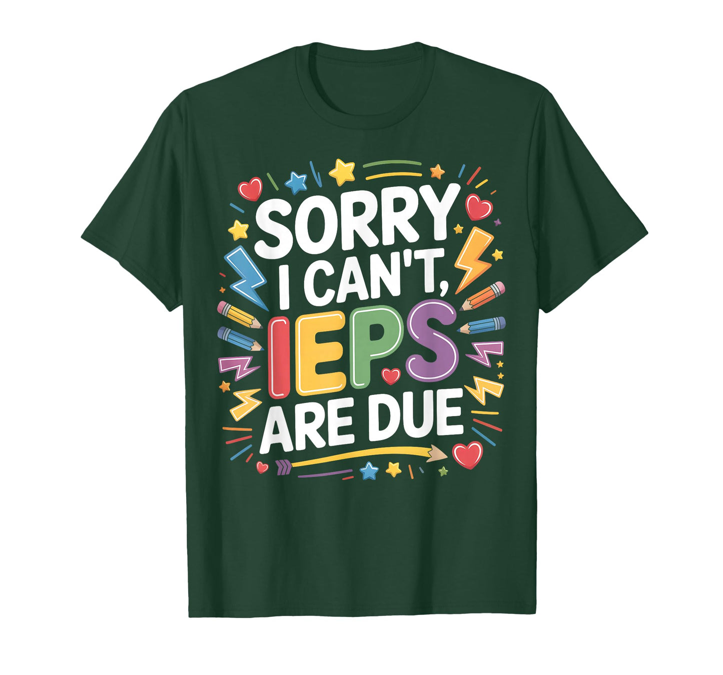 Sorry I Can't IEPS are Due - SPED Teacher Special T-Shirt