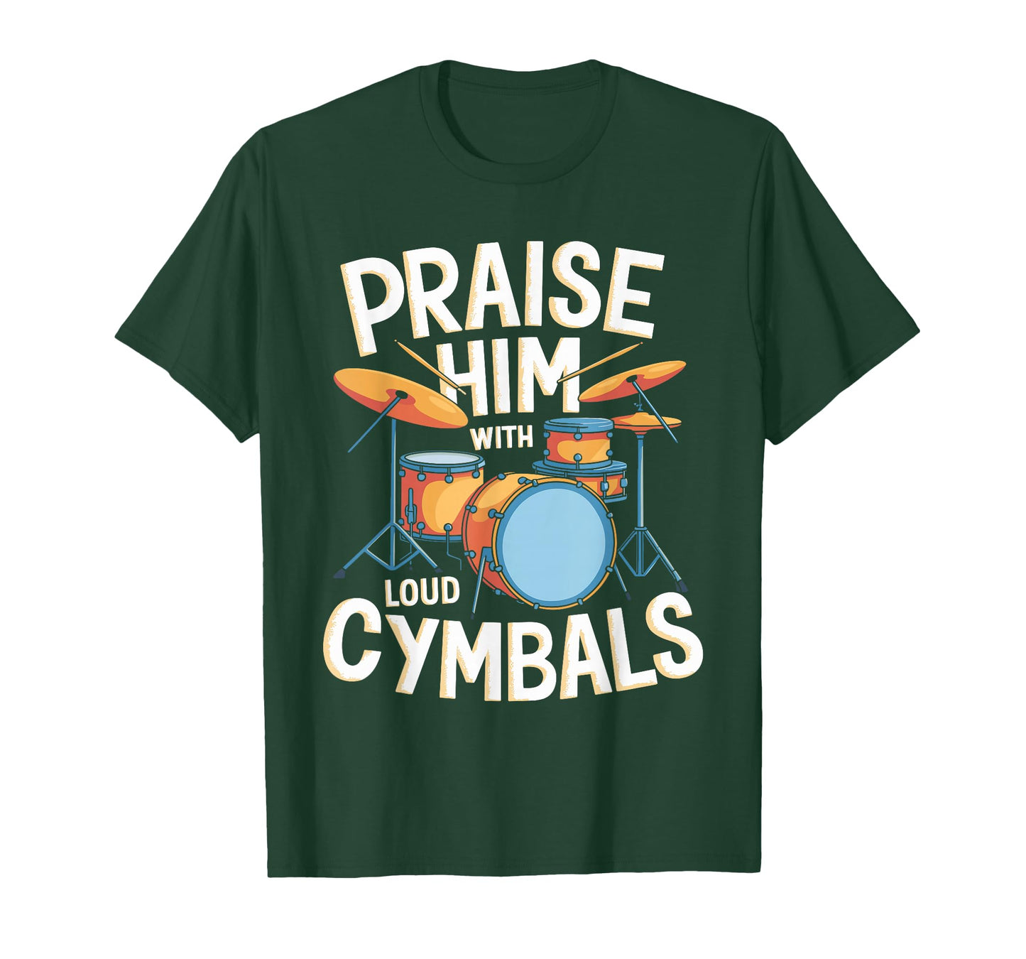 Praise Him with Loud Cymbals Verse Tee T-Shirt