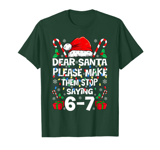 67 Shirt Dear Santa Please Make Them Stop Saying 67 6 7 Kids T-Shirt