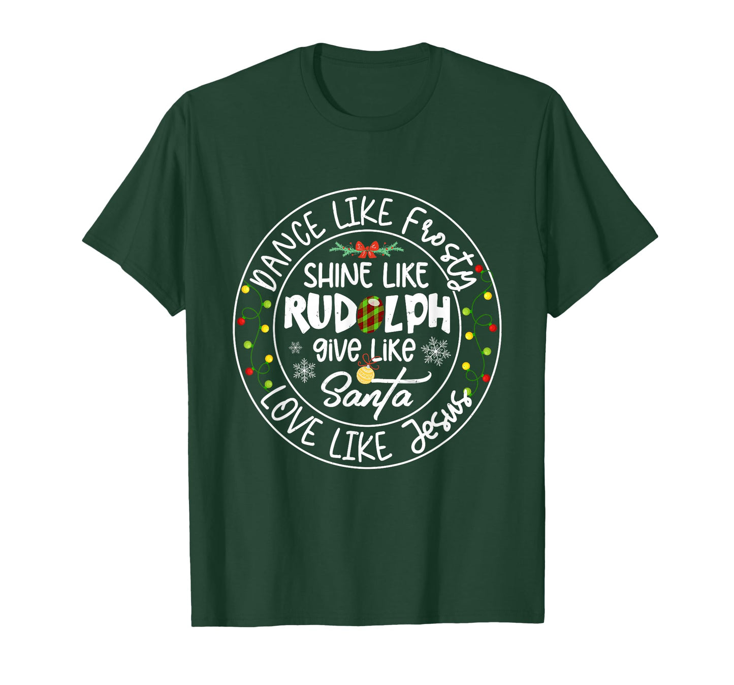 Dance Like Frosty Shine Like Rudolph Love Like Jesus Xmas T-Shirt