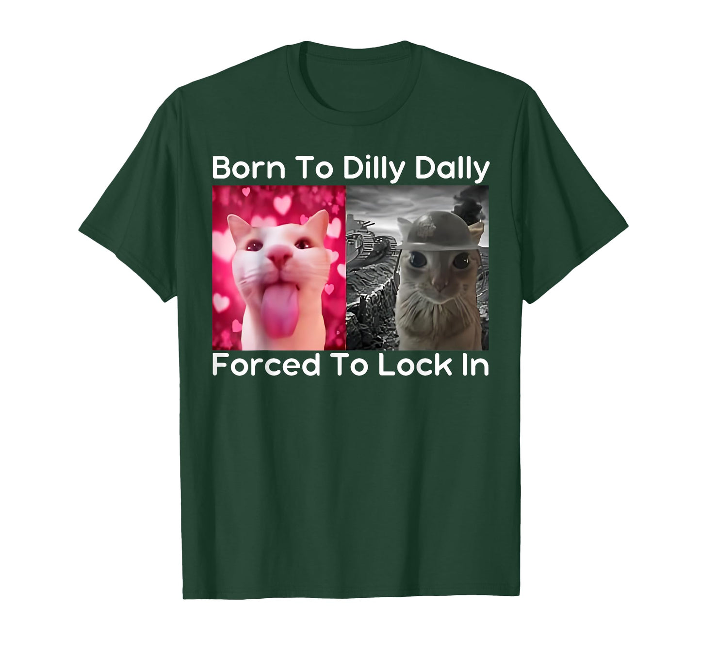 Born To Dilly Dally Forced To Lock In Cat Meme Funny Memes T-Shirt