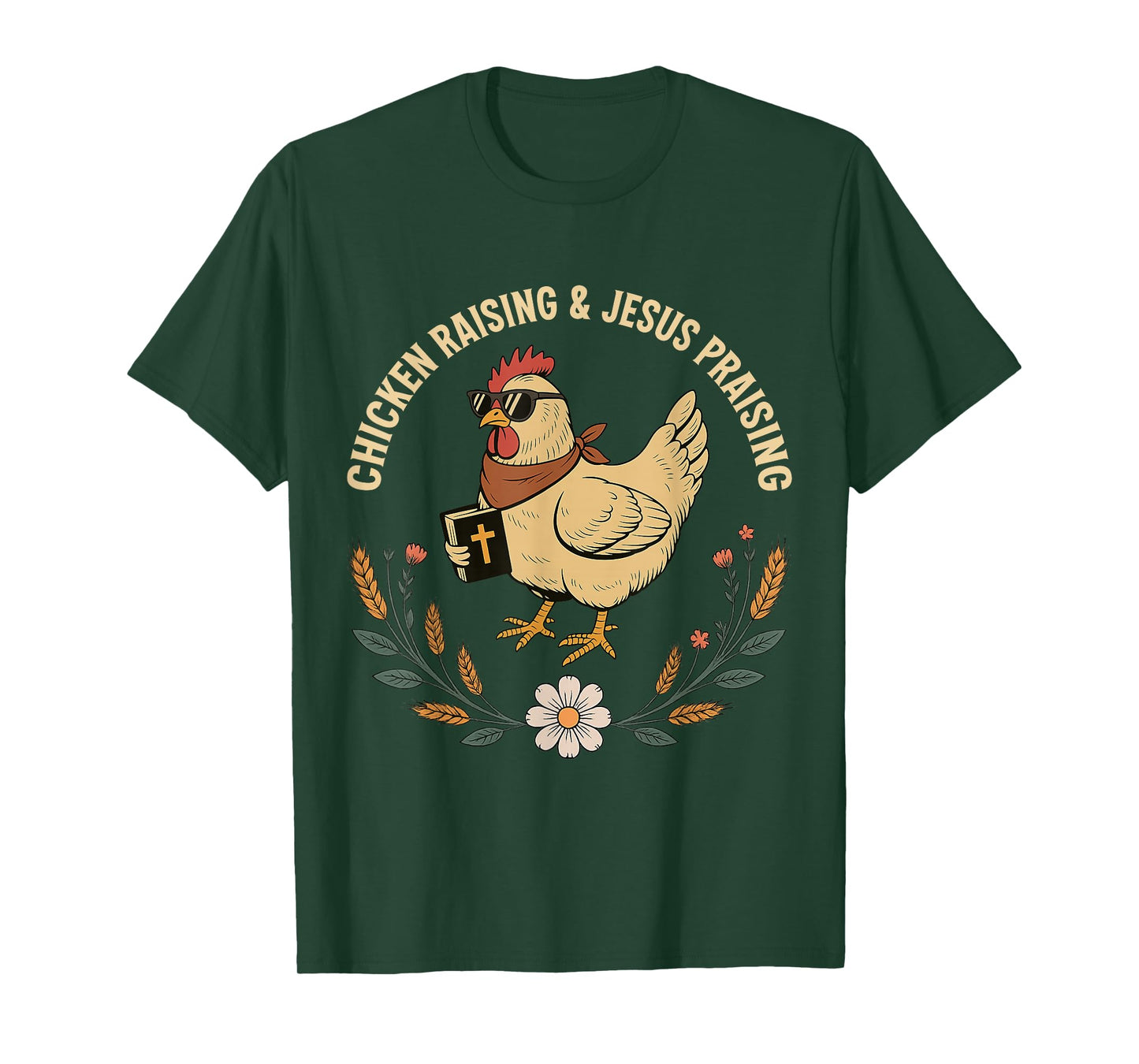 Chicken Raising and Jesus Praising Christian Farm Life T-Shirt