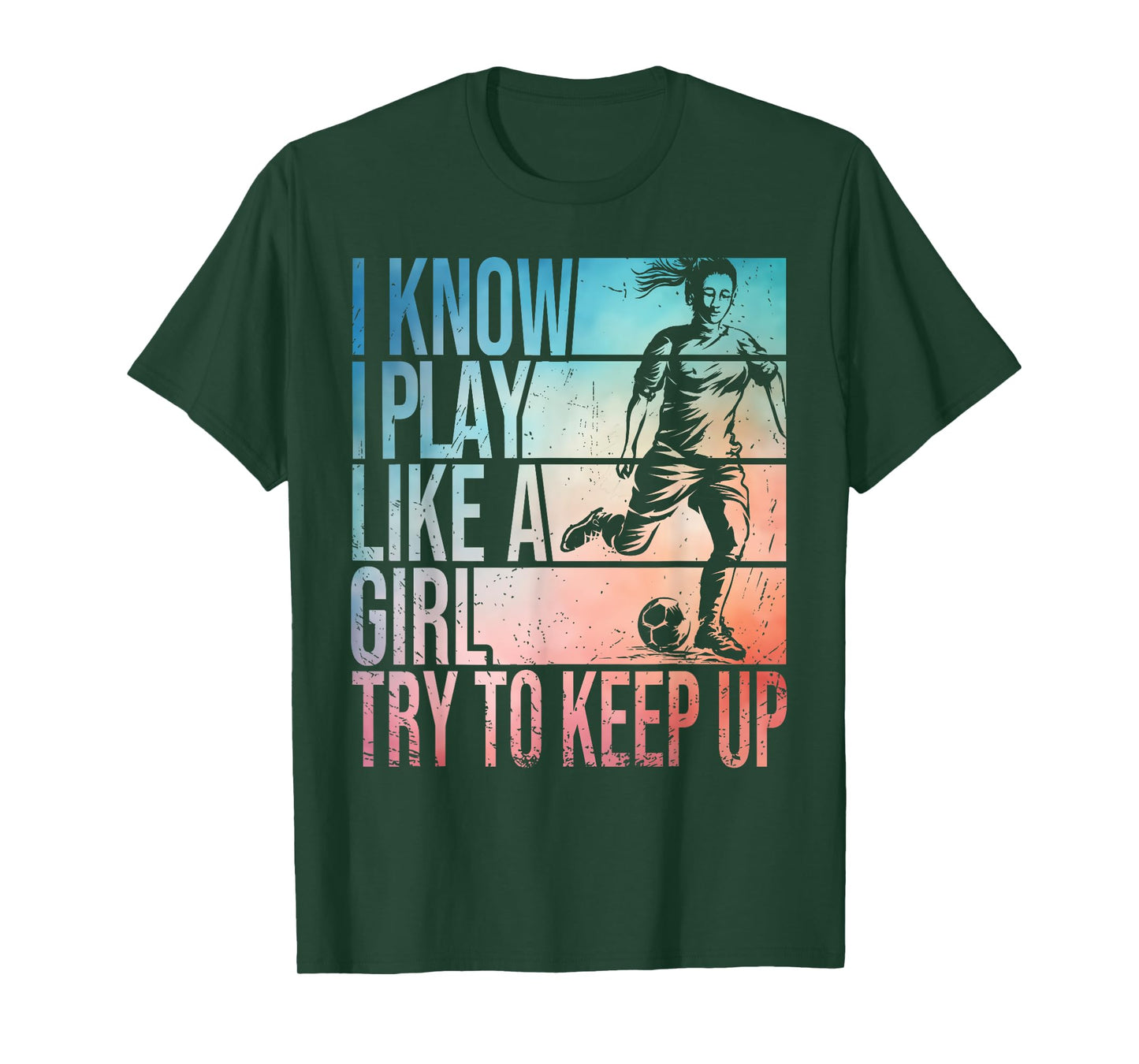 I Know I Play Like A Girl Try To Keep Up Girls Soccer Player T-Shirt