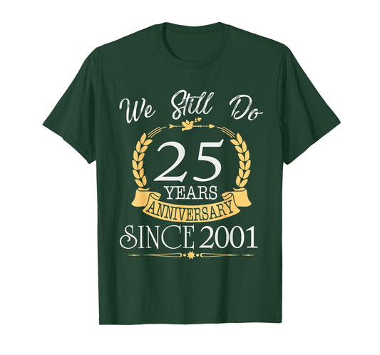 We Still Do 25 Year Anniversary Since 2001 Married Couple T-Shirt