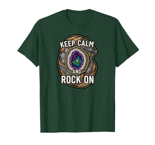 Keep Calm Rock On Geode Geology Mineral Hunter T-Shirt