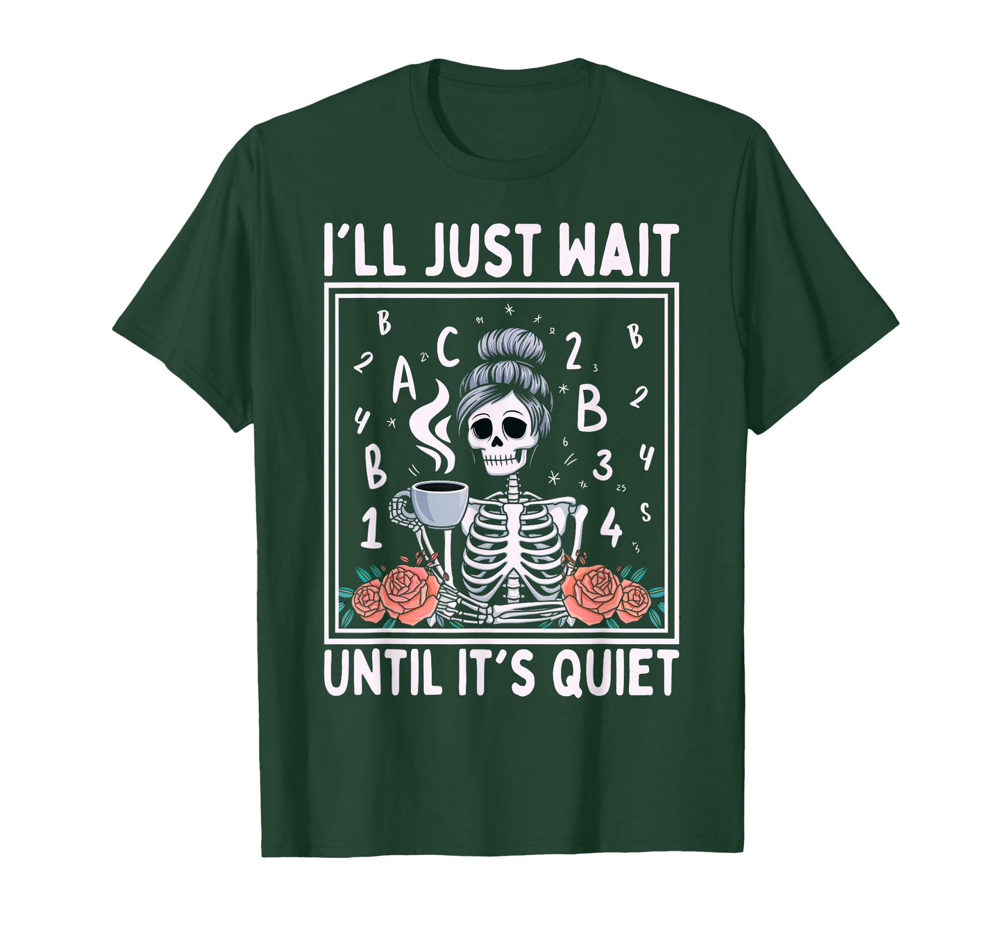 I'll Just Wait Until It's Quiet Skeleton Coffee Teacher T-Shirt