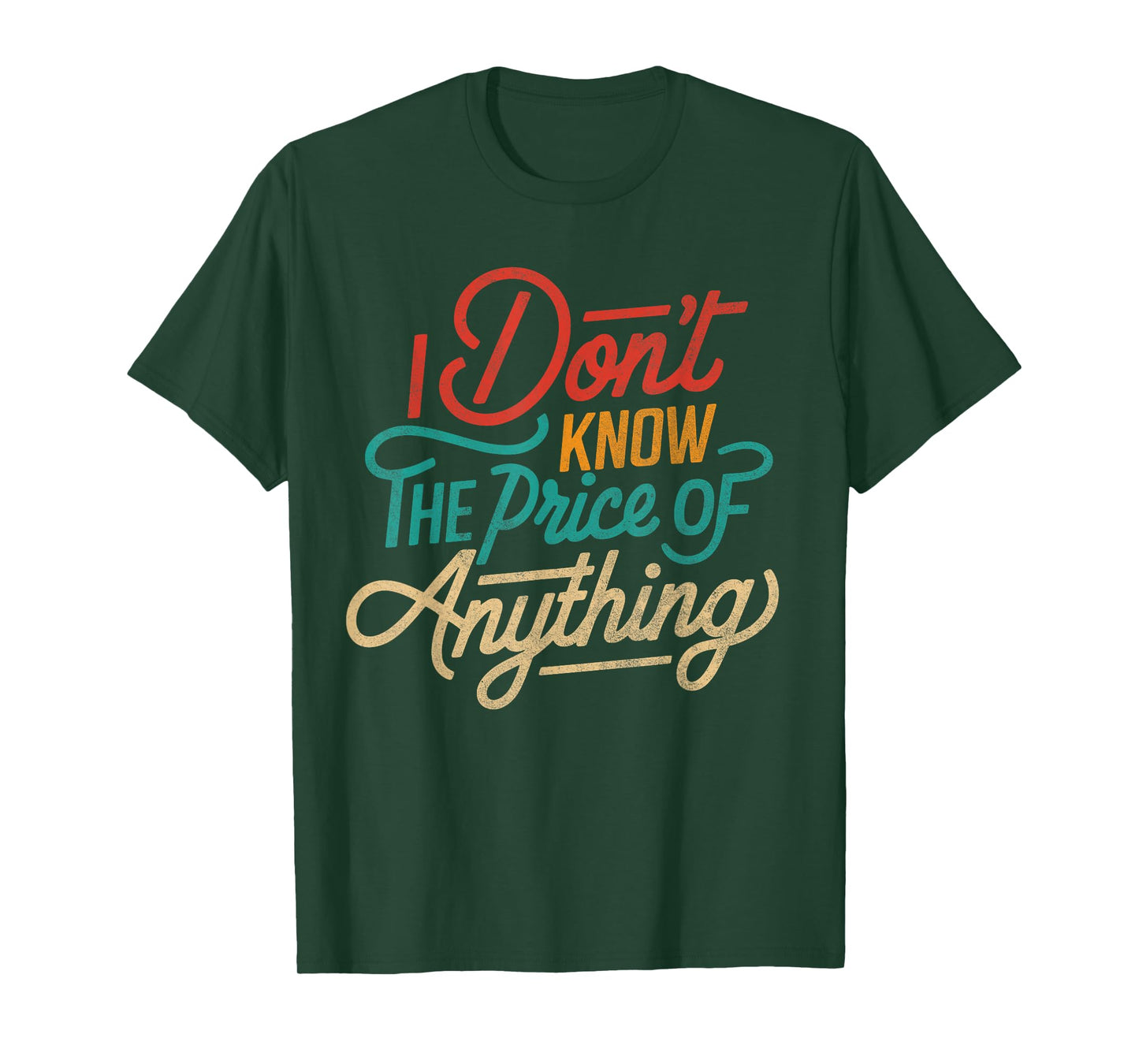 I Don't Know The Price Of Anything Funny Adult Humor Sarcasm T-Shirt