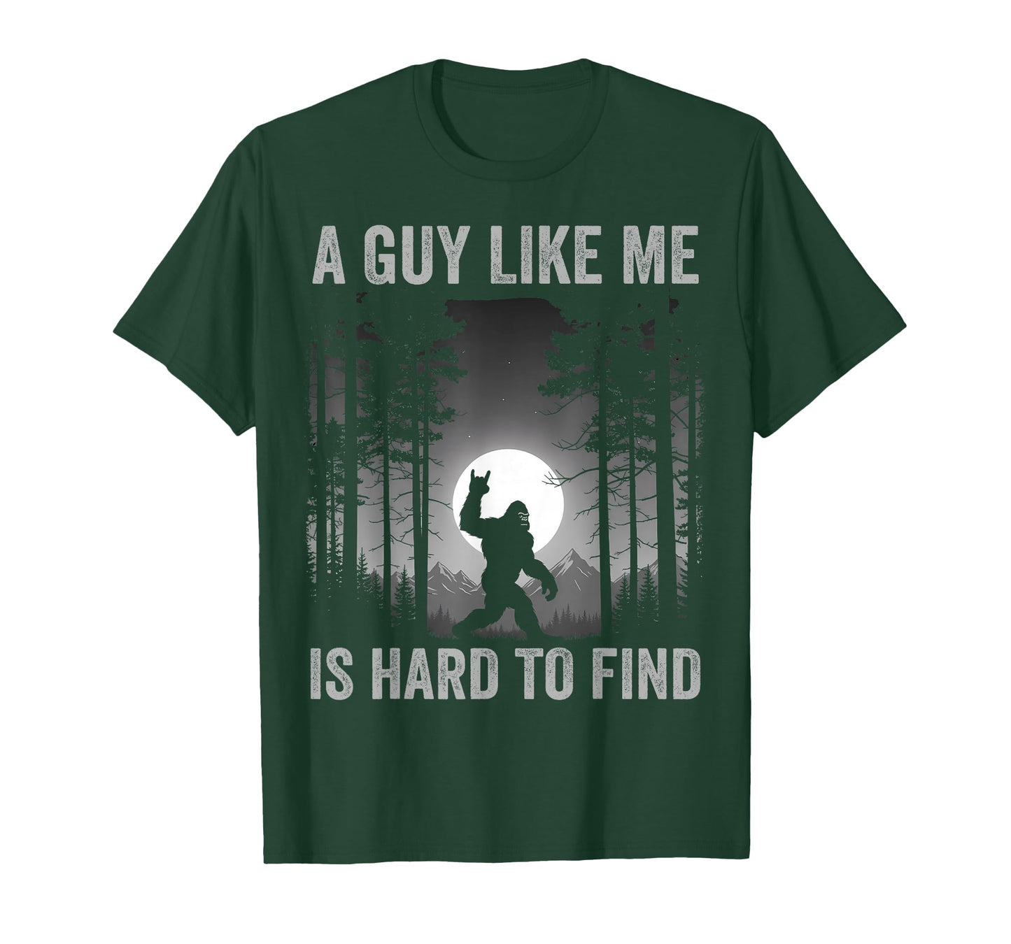 A Guy Like Me is Hard to Find Forest Bigfoot Sasquatch Men T-Shirt