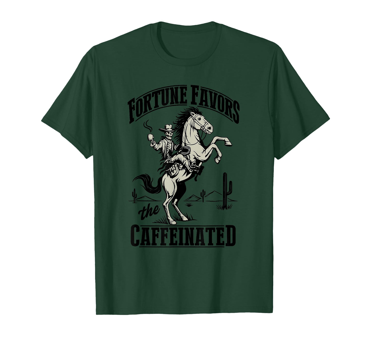 Fortune Favors The Caffeinated Cowboy Coffee T-Shirt