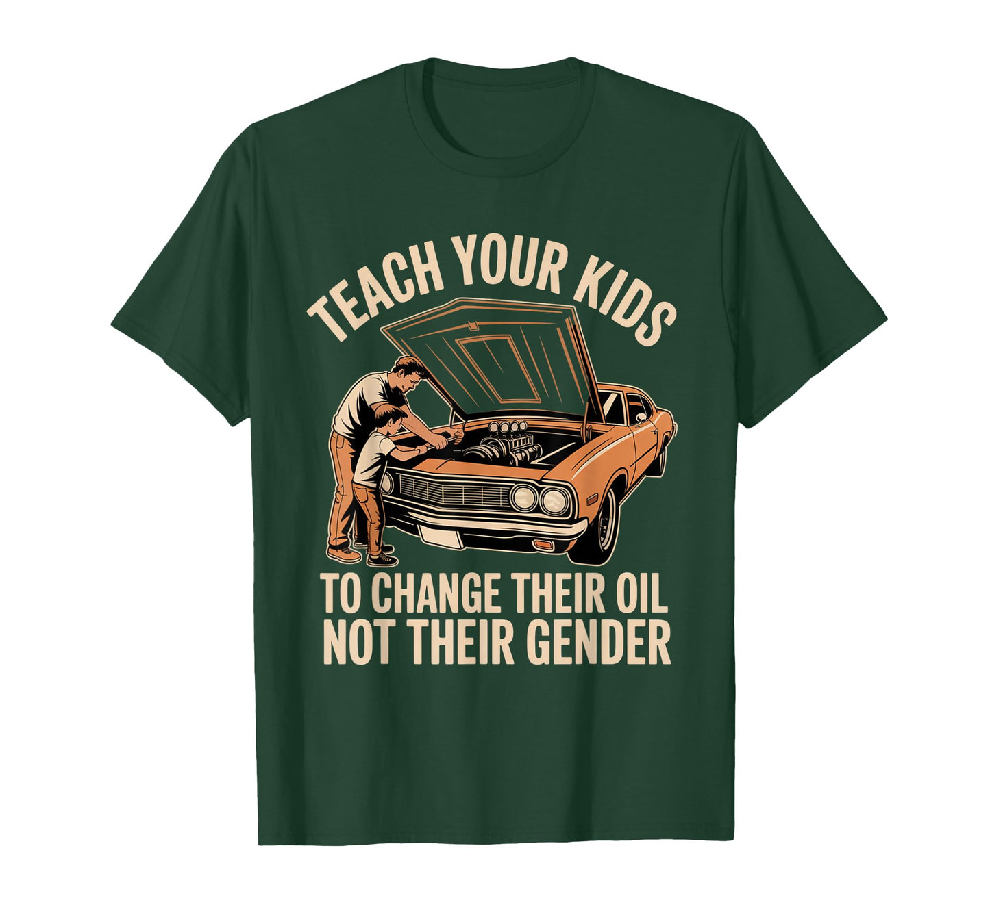 Teach Your Kids to Change Their Oil Not Their Gender T-Shirt