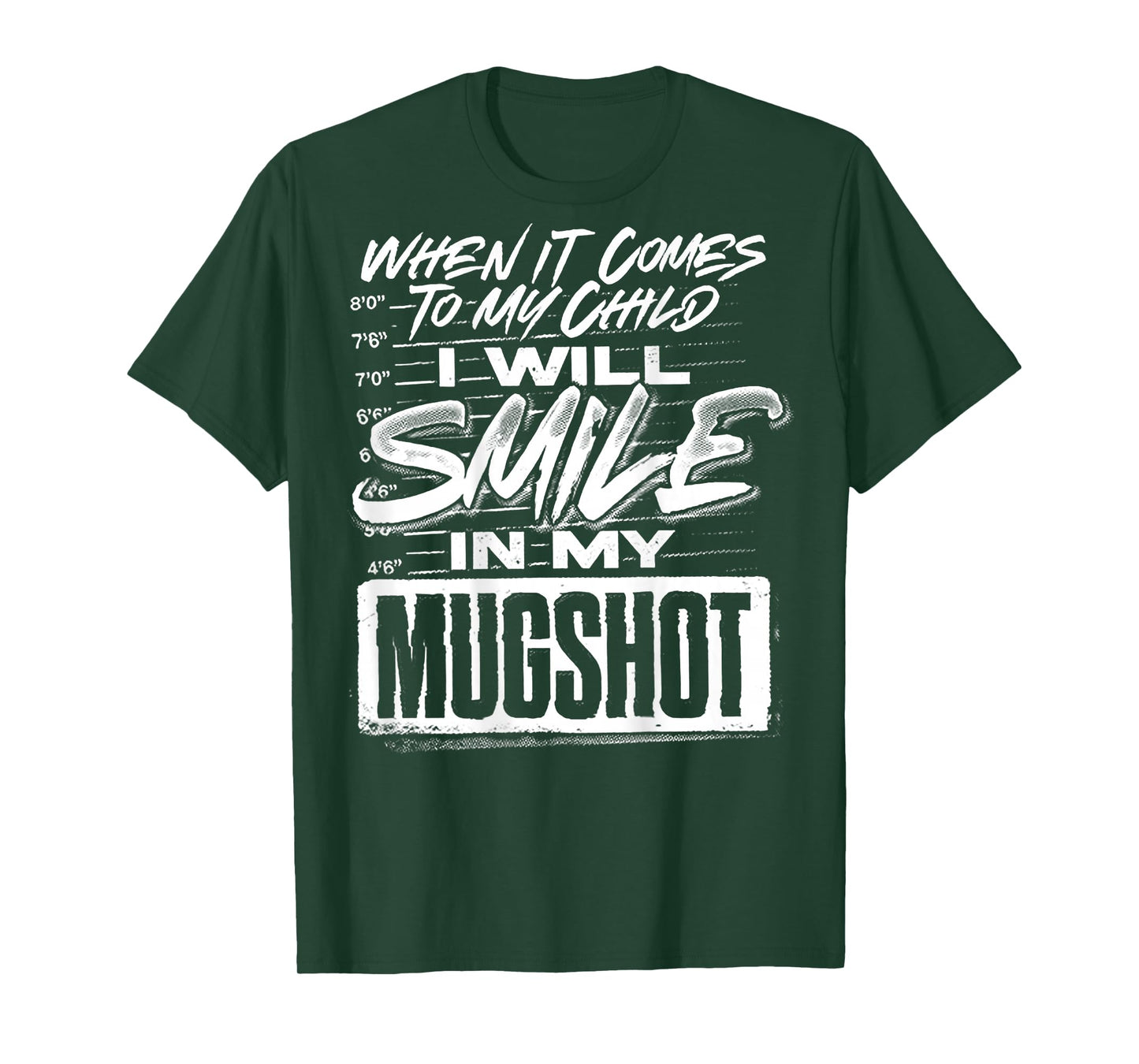 When It Comes to My Child I Will Smile in My Mugshot (Back) T-Shirt