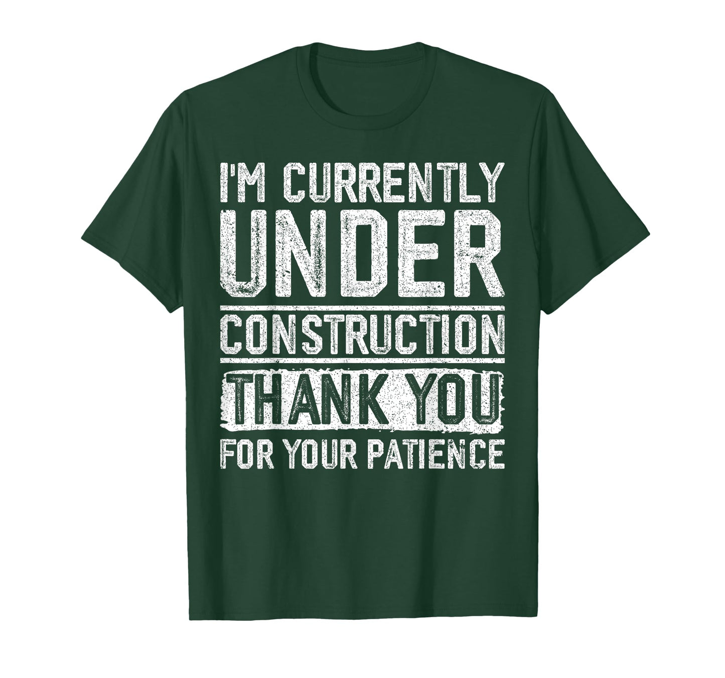 I'm Currently Under Construction Thank You For Your Patience T-Shirt