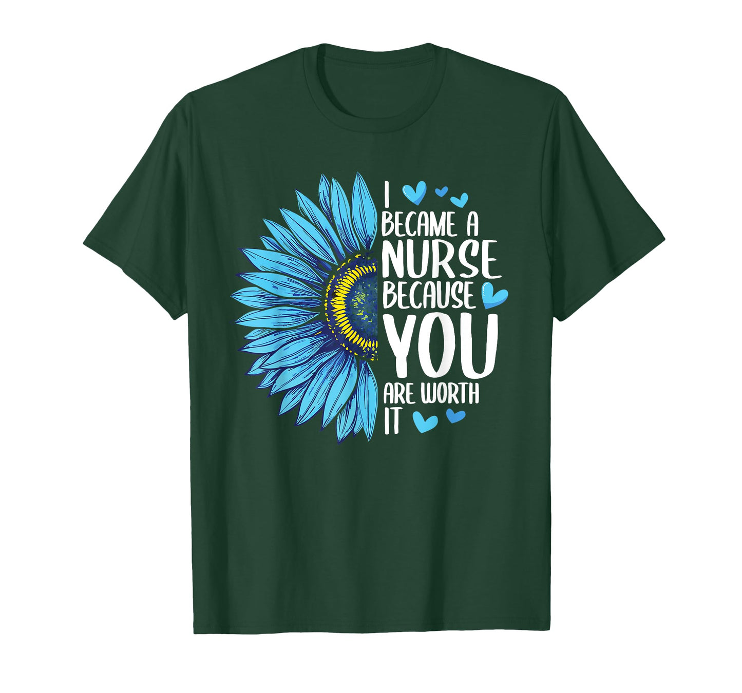 I Became A Nurse Because YOU Are Worth It Cute Nursing T-Shirt