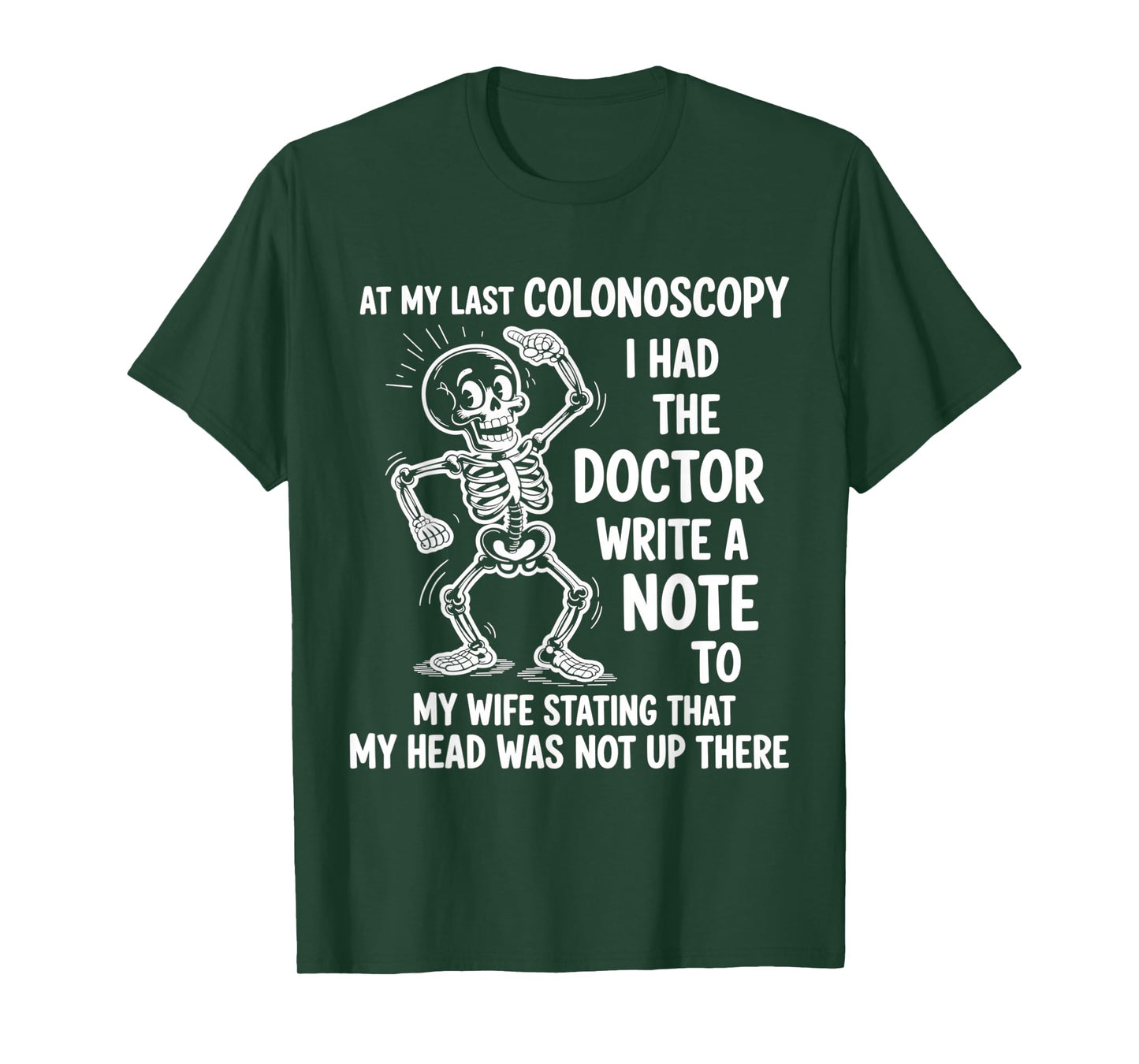 at My Last Colonoscopy I Had The Doctor Write A Note to T-Shirt