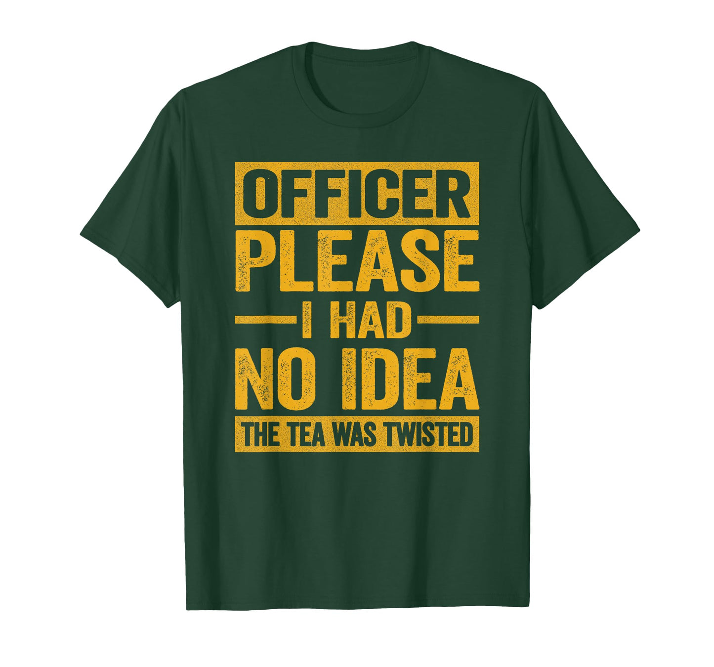 Officer Please I Had No Idea The Tea Was Twisted Funny T-Shirt