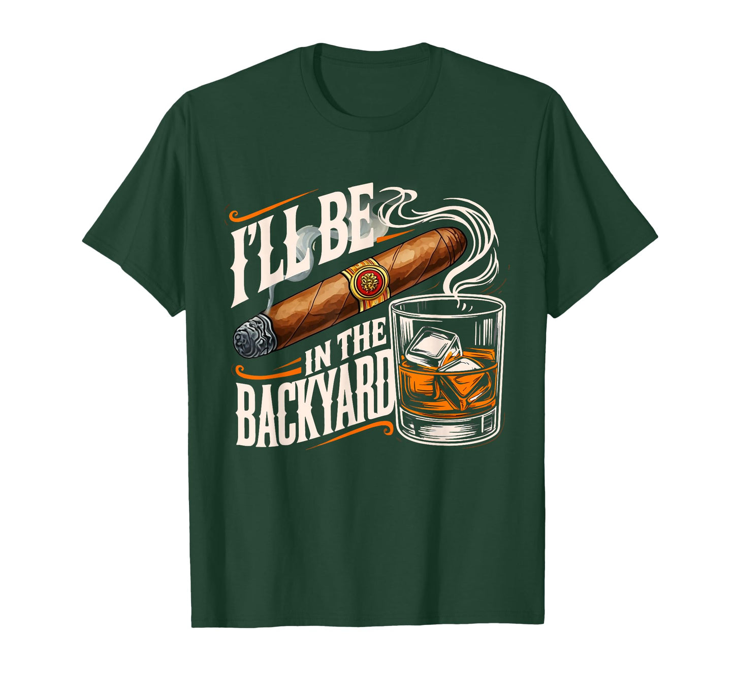 I'll Be In The Backyard Funny Cigar And Bourbon Lovers T-Shirt