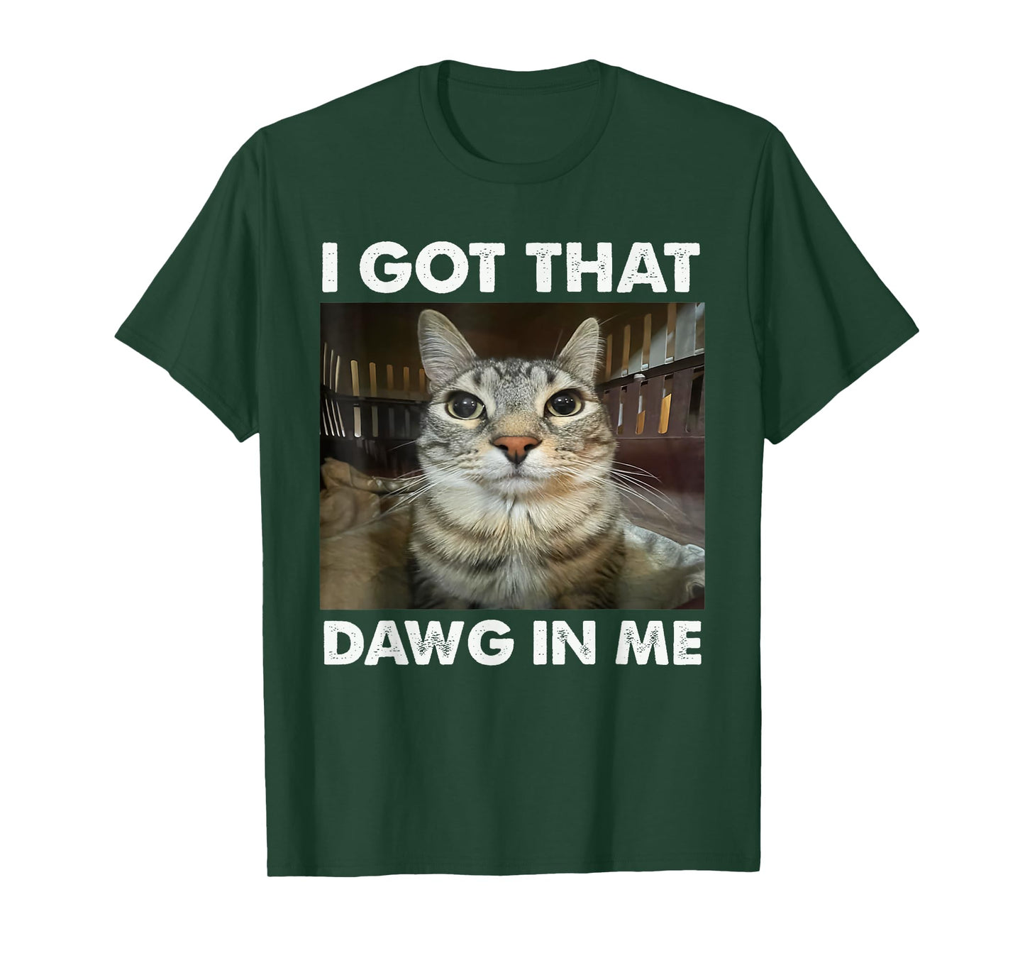 I Got That Dawg In Me Funny Cat Meme T-Shirt for Men Women