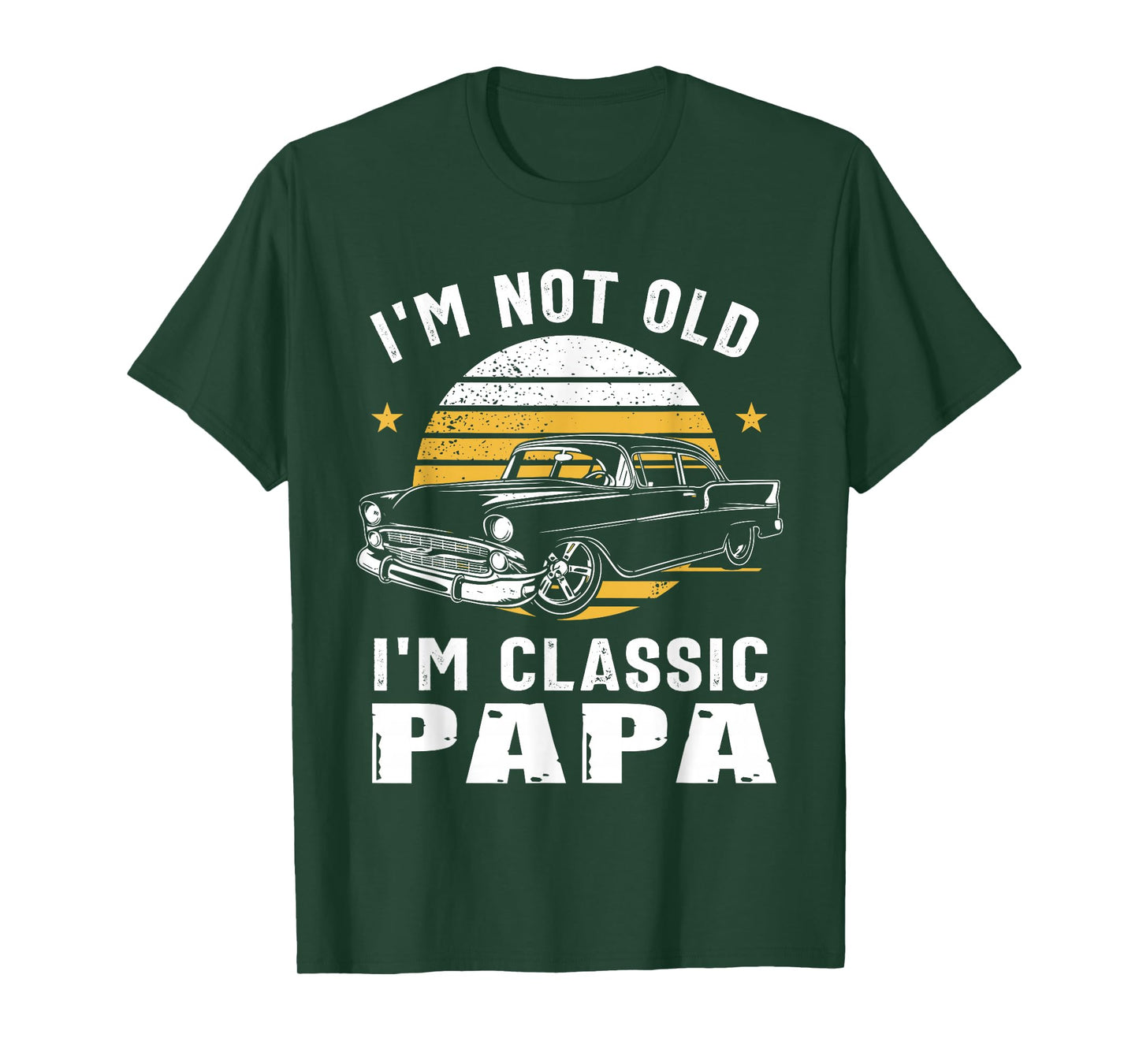 I'm Not Old I'm Classic Papa Funny Muscle Car Hot Rod T-Shirt