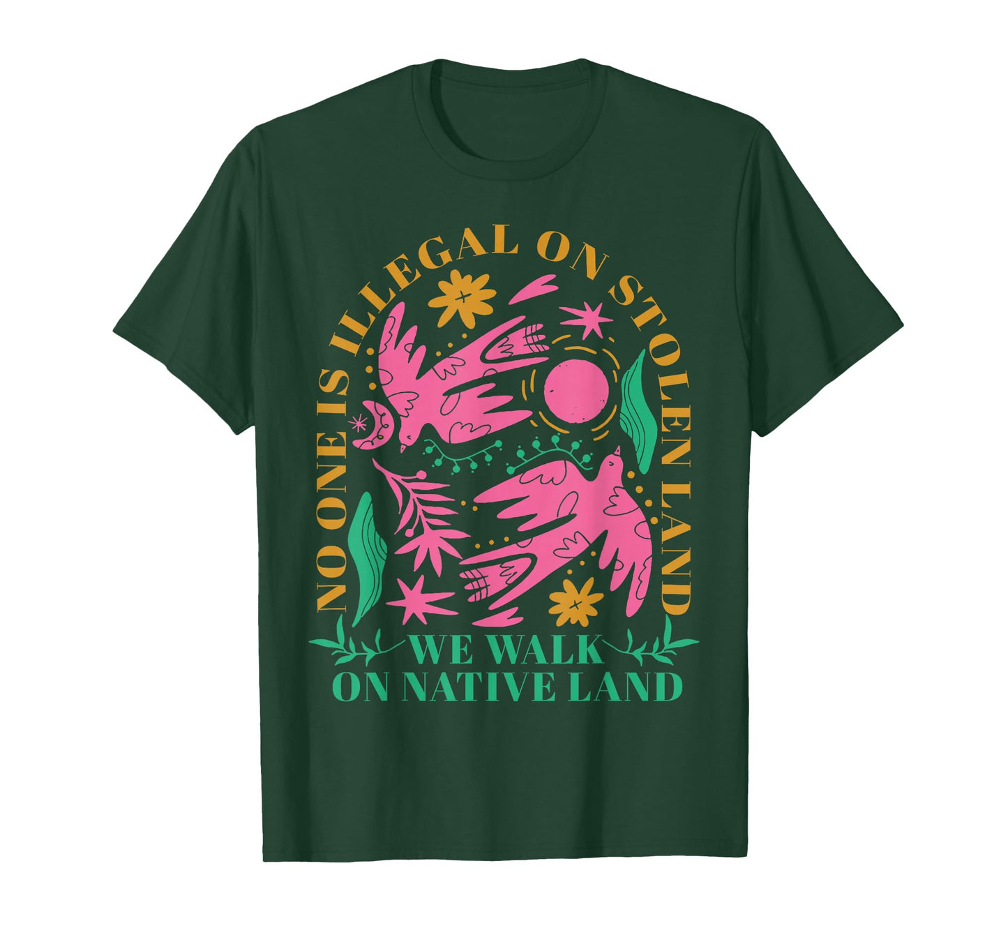 No One Is Illegal On Stolen Land We Walk On Native Land T-Shirt
