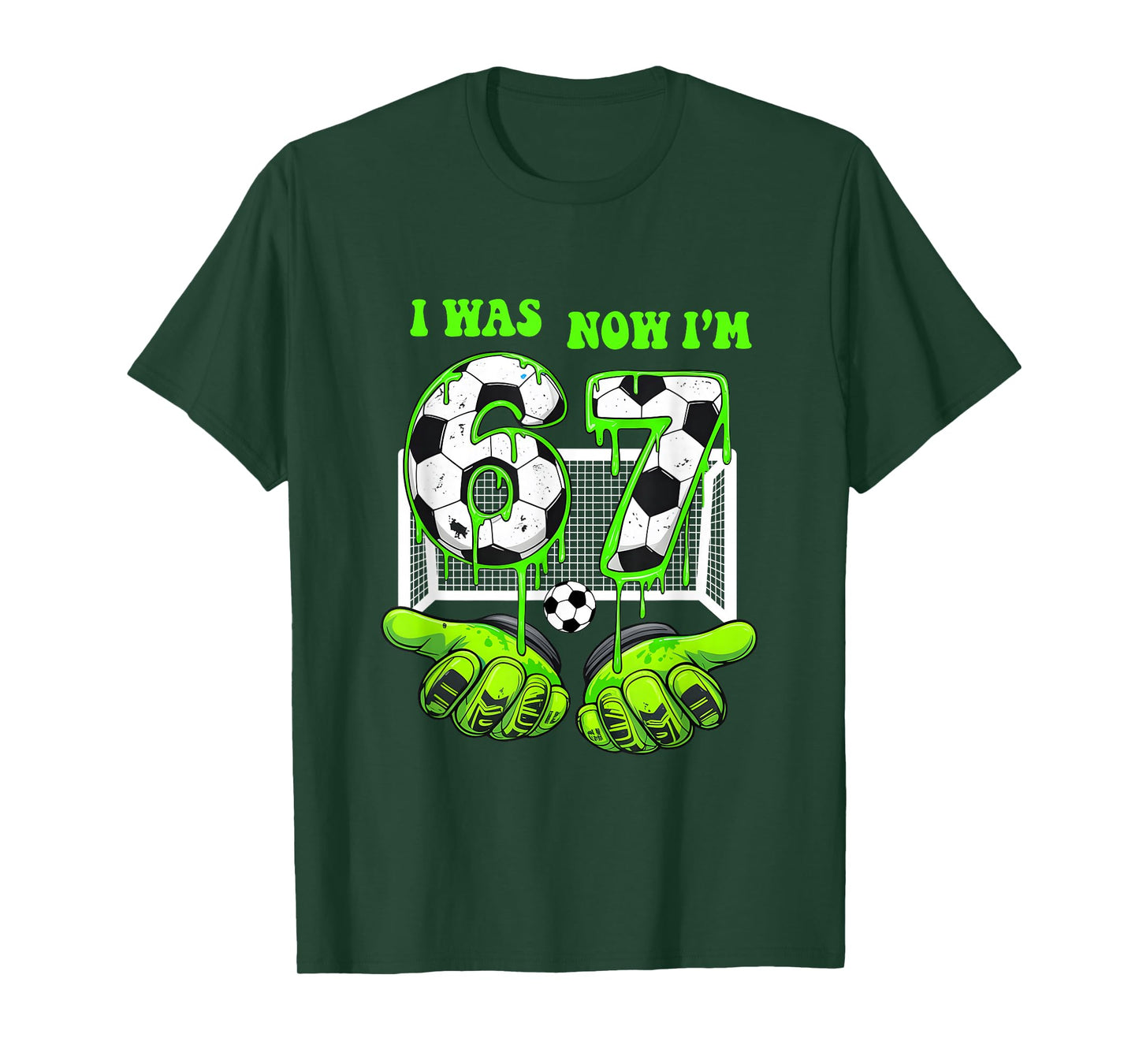 7 Year Old Birthday was 6 Now I'm 7 67 Meme Soccer Funny T-Shirt