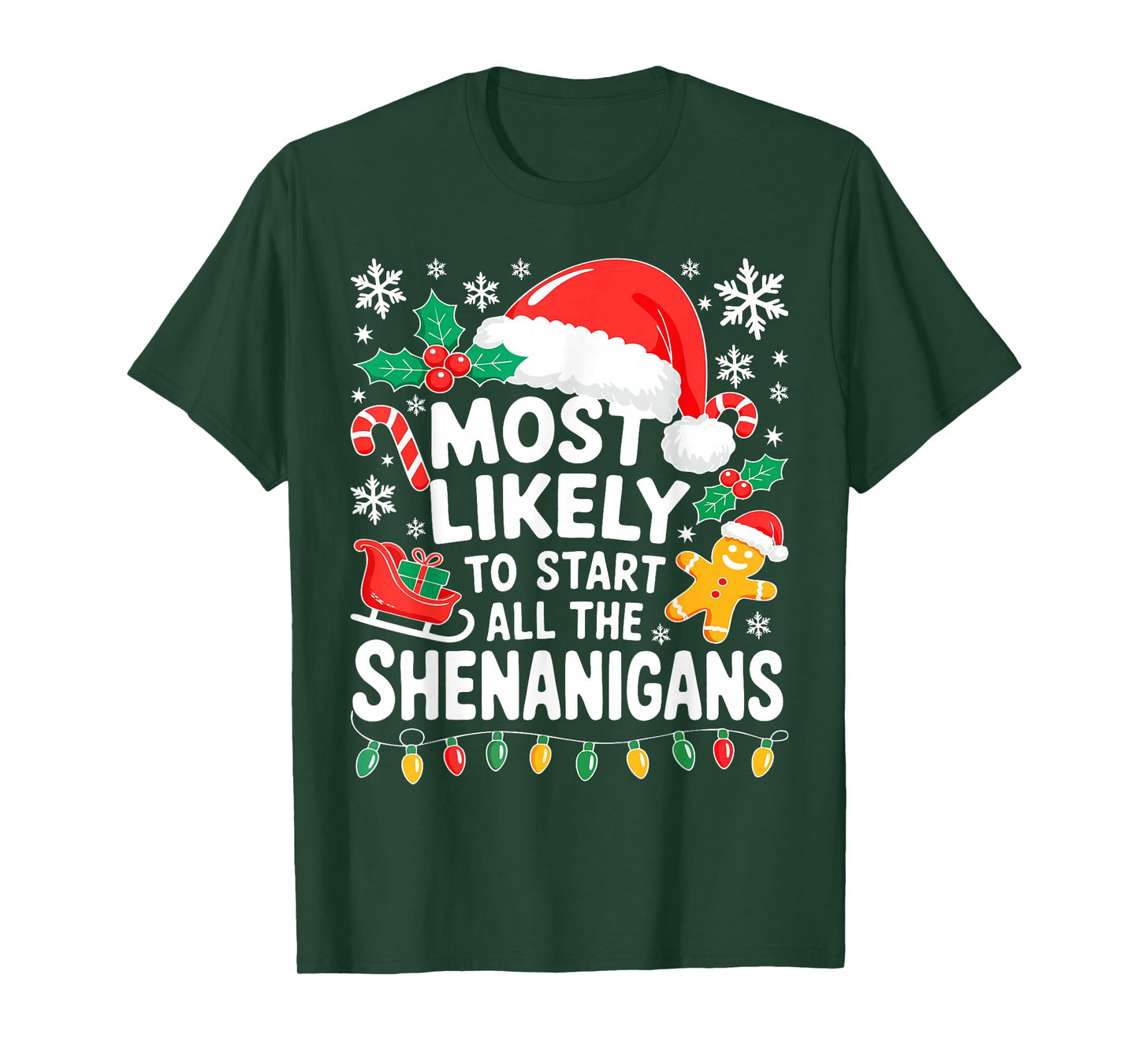 Most Likely to Start All The Shenanigans Shirt Christmas T-Shirt