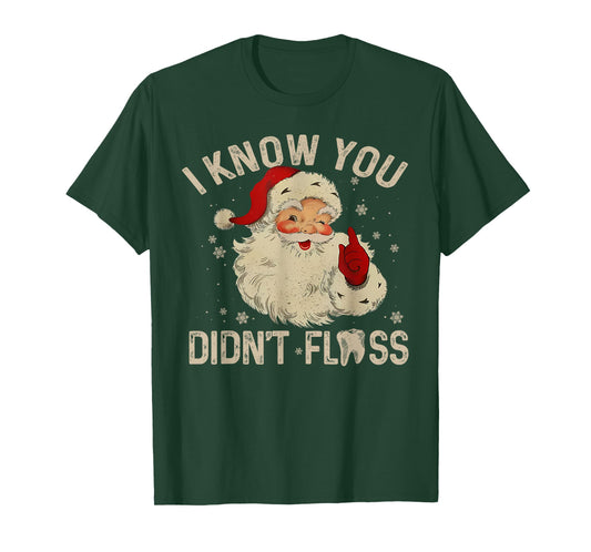 Funny Santa I Know You Didn't Floss Dentist Dental Christmas T-Shirt