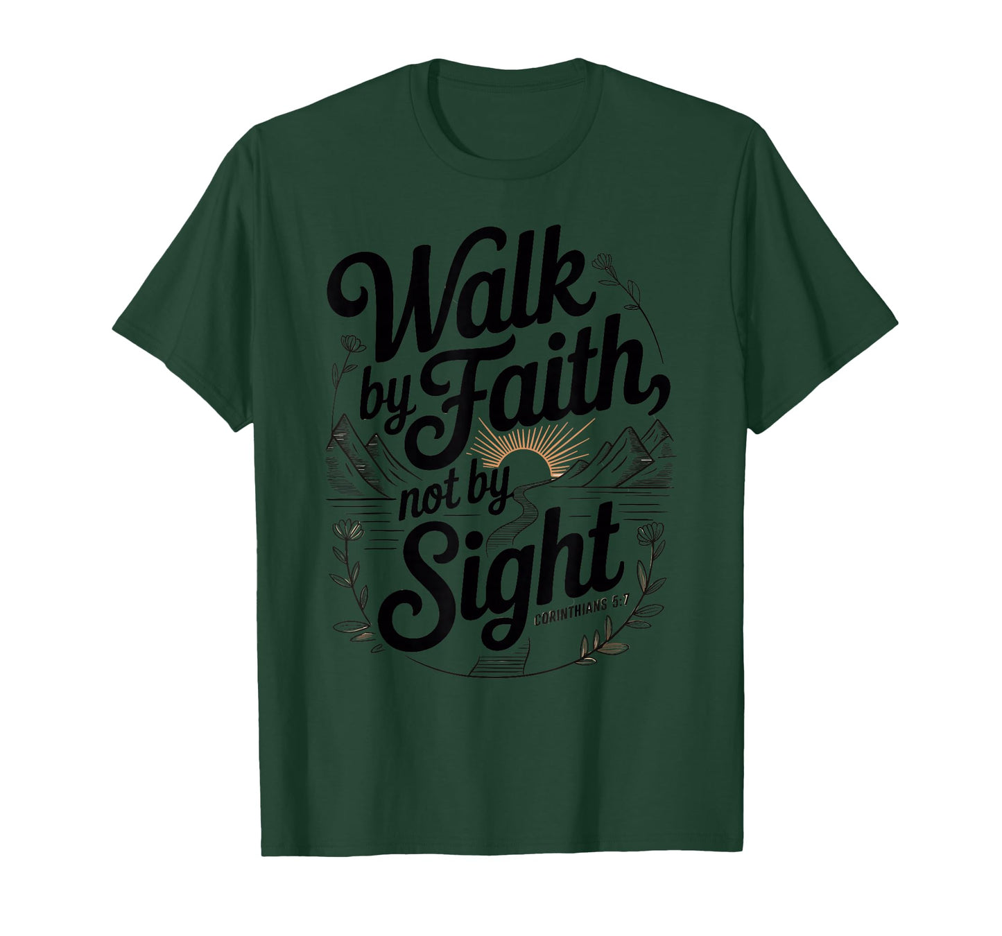 Walk by Faith Not by Sight Scripture Quote T-Shirt