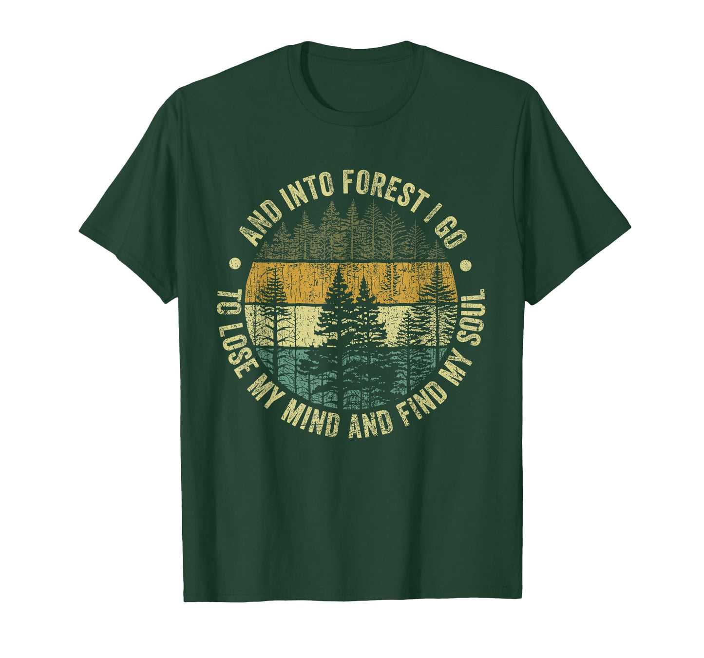 And Into The Forest I Go To Lose My Mind And Find My Soul T-Shirt