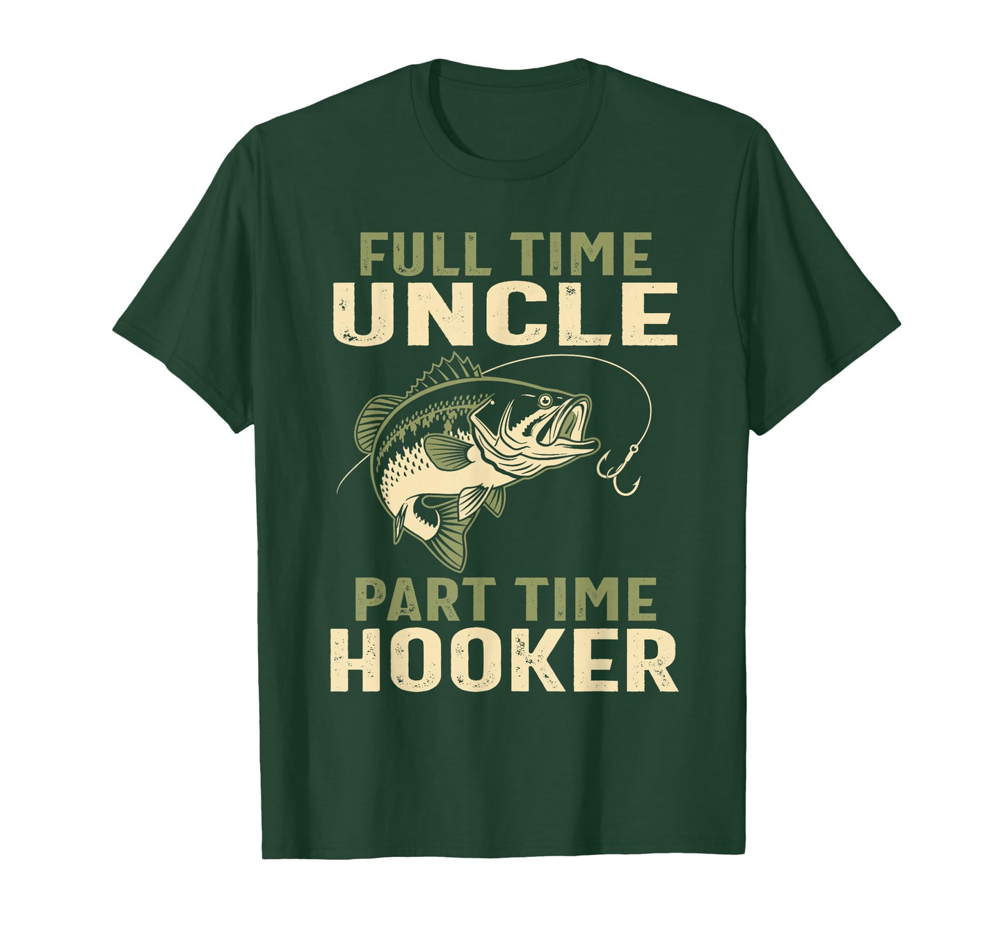 Full Time Uncle Part Time Hooker Fishing Humor Brother Funny T-Shirt