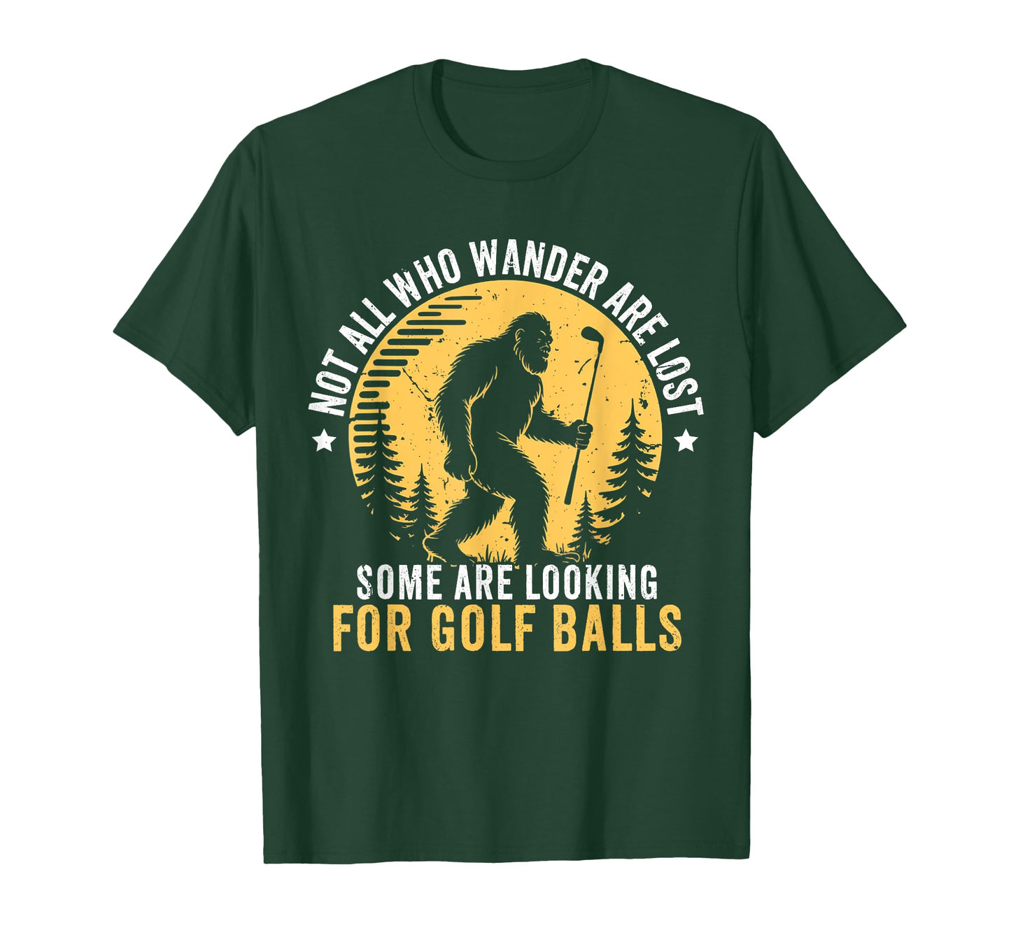 Not all Who Wander Are Lost Funny Bigfoot Golfing Golf Balls T-Shirt