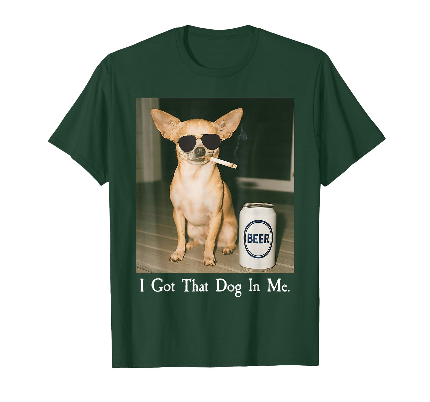 I Got That Dog in Me Funny Chihuahua Smoking Beer Meme T-Shirt