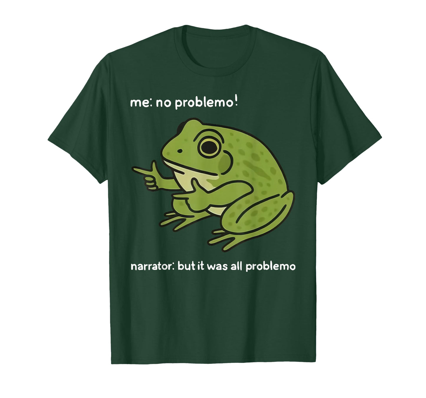 Funny Frog Me No Problemo Narrator But It was All Problemo T-Shirt